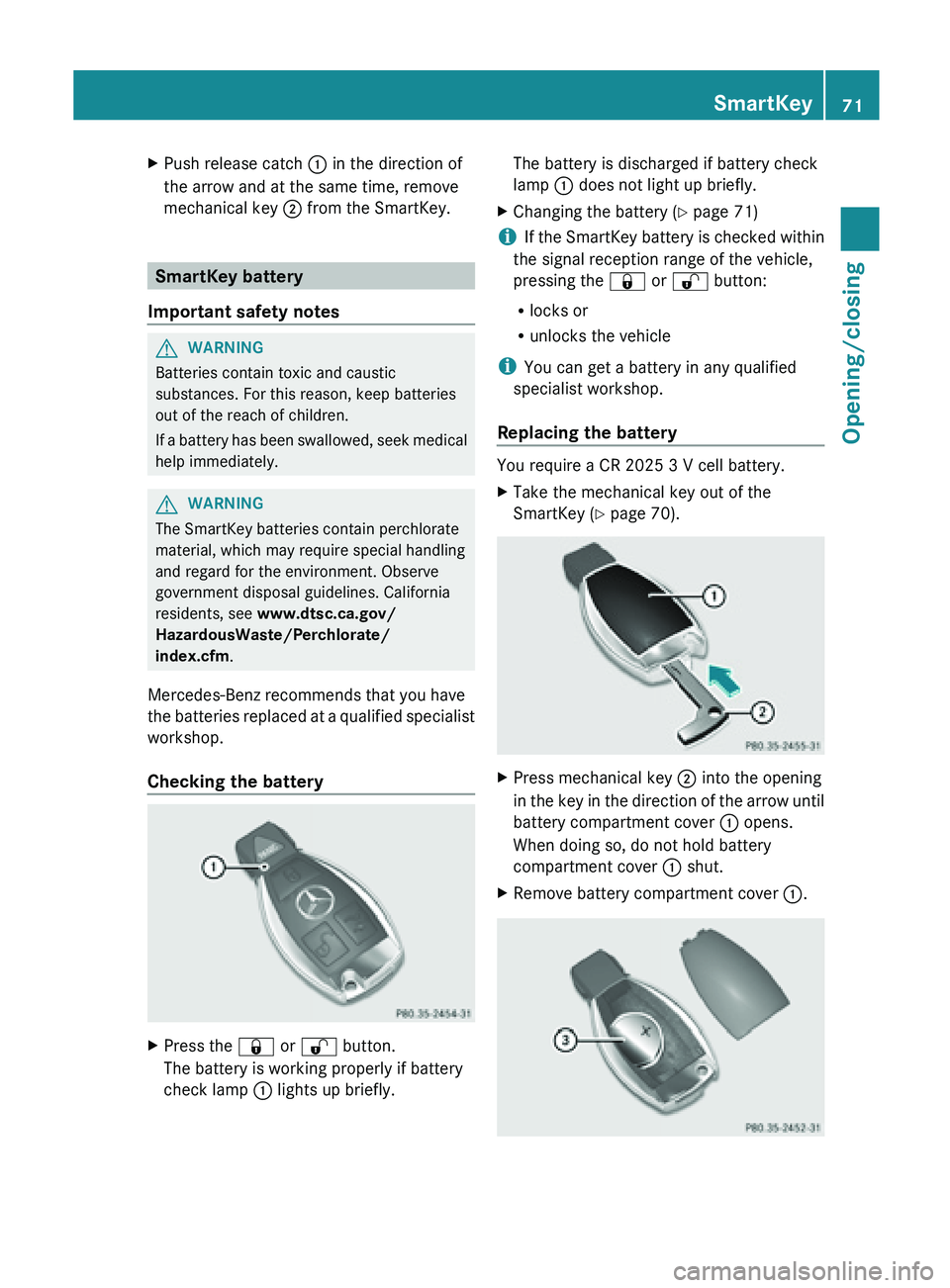 MERCEDES-BENZ SL-CLASS ROADSTER 2013 Manual PDF X
Push release catch  : in the direction of
the arrow and at the same time, remove
mechanical key  ; from the SmartKey.SmartKey battery
Important safety notes G
WARNING
Batteries contain toxic and cau