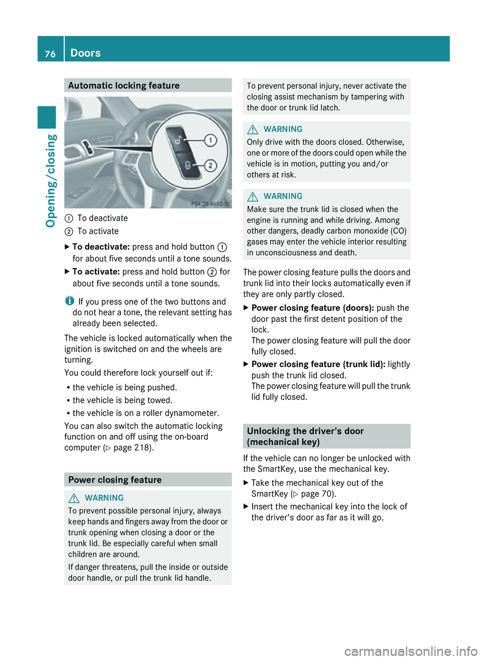 MERCEDES-BENZ SL-CLASS ROADSTER 2013 Manual PDF Automatic locking feature
:
To deactivate
; To activate
X To deactivate:  press and hold button  :
for  about 

five seconds until a tone sounds.
X To activate:  press and hold button ; for
about five