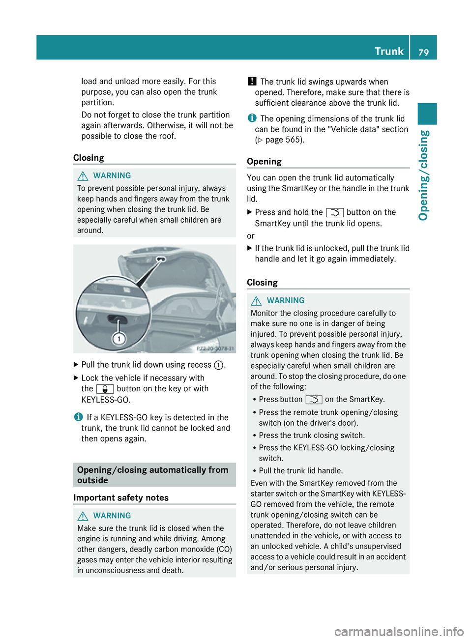 MERCEDES-BENZ SL-CLASS ROADSTER 2013 Manual Online load and unload more easily. For this
purpose, you can also open the trunk
partition.
Do not forget to close the trunk partition
again afterwards. Otherwise, it will not be
possible to close the roof.