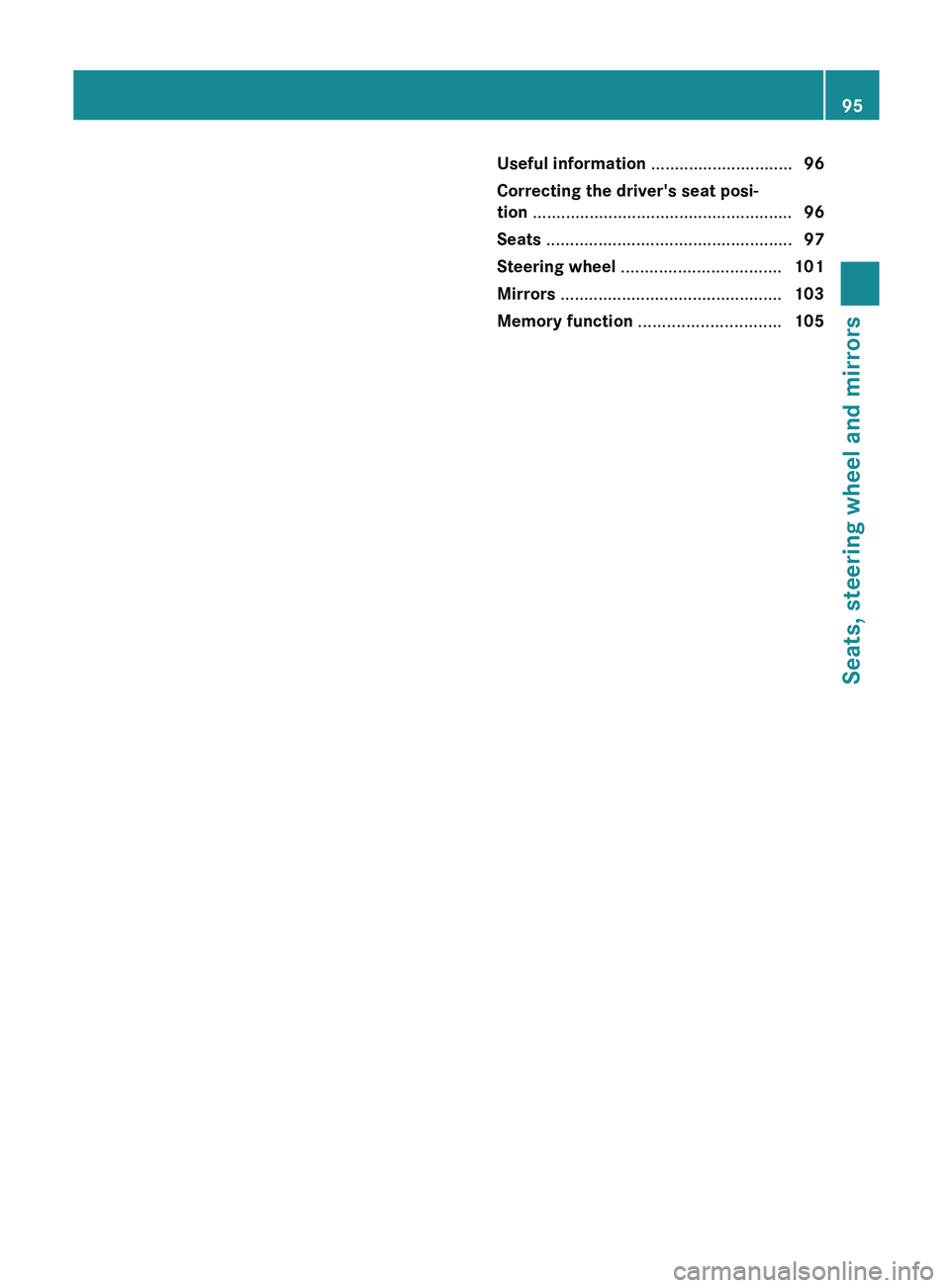 MERCEDES-BENZ SL-CLASS ROADSTER 2013  Owners Manual Useful information ..............................
96
Correcting the driver's seat posi-
tion ....................................................... 96
Seats ......................................