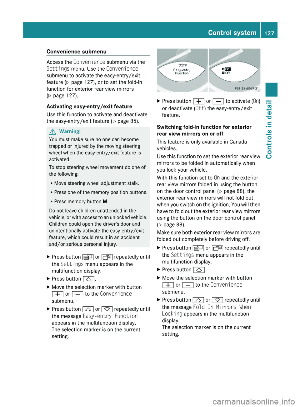 MERCEDES-BENZ SL-CLASS ROADSTER 2012  Owners Manual Convenience submenu
Access the Convenience submenu via the
Settings menu. Use the Convenience
submenu to activate the easy-entry/exit
feature (Y page 127), or to set the fold-in
function for exterior 