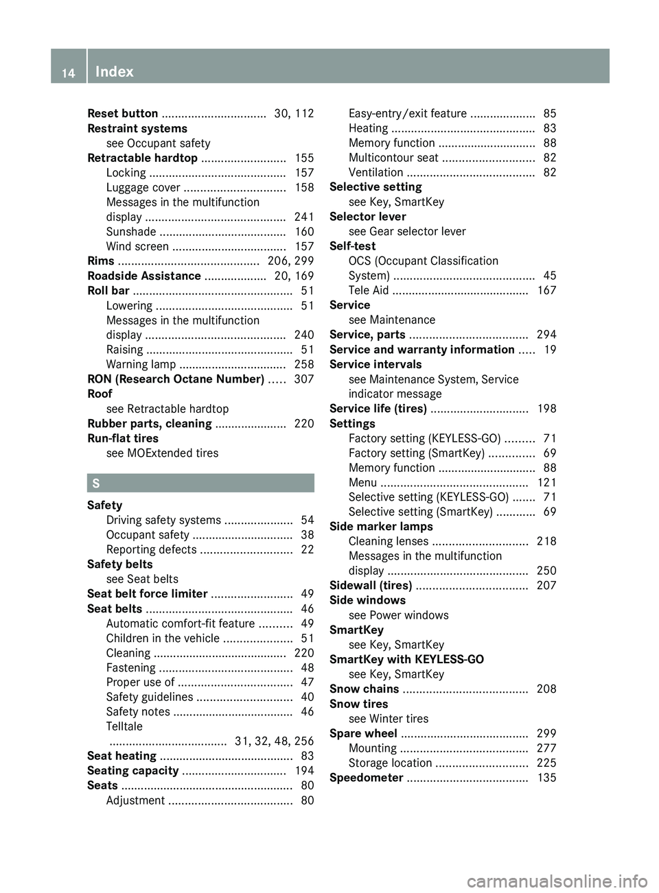 MERCEDES-BENZ SL-CLASS ROADSTER 2012 User Guide Reset button ................................ 30, 112
Restraint systems see Occupant safety                                 
Retractable hardtop  .......................... 155
Locking  ..............