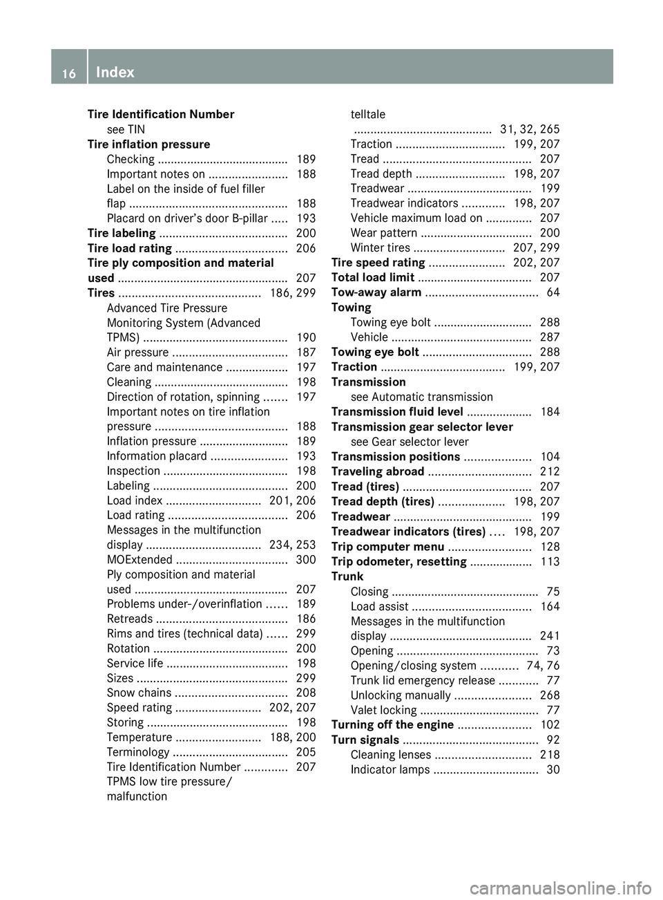 MERCEDES-BENZ SL-CLASS ROADSTER 2012 User Guide Tire Identification Numbersee TIN                                                      
Tire inflation pressure  
Checking ........................................ 189
Important notes on  ............