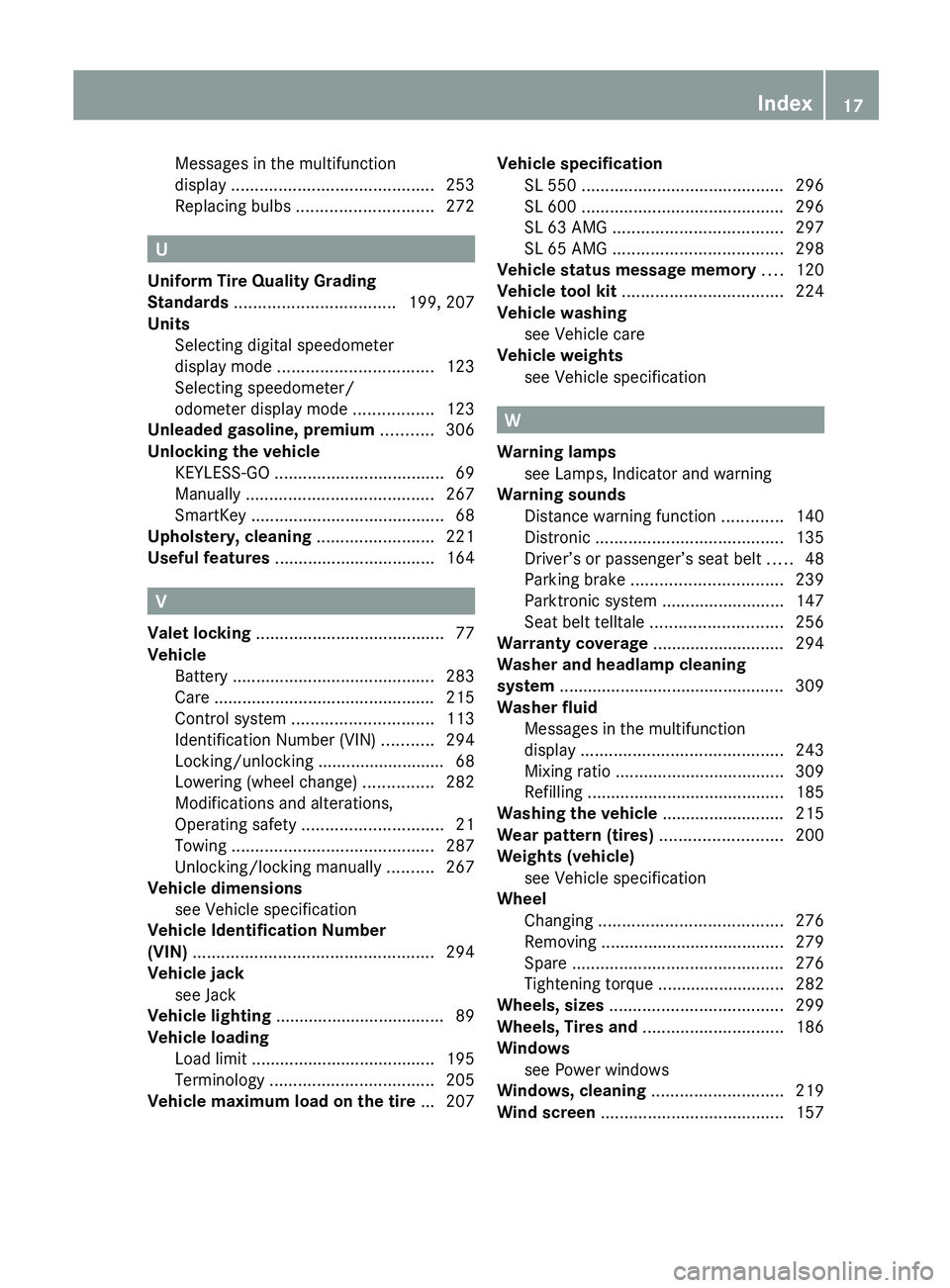 MERCEDES-BENZ SL-CLASS ROADSTER 2012 User Guide Messages in the multifunction
display  ........................................... 253
Replacing bulbs  ............................. 272
U
Uniform Tire Quality Grading
Standards  ....................