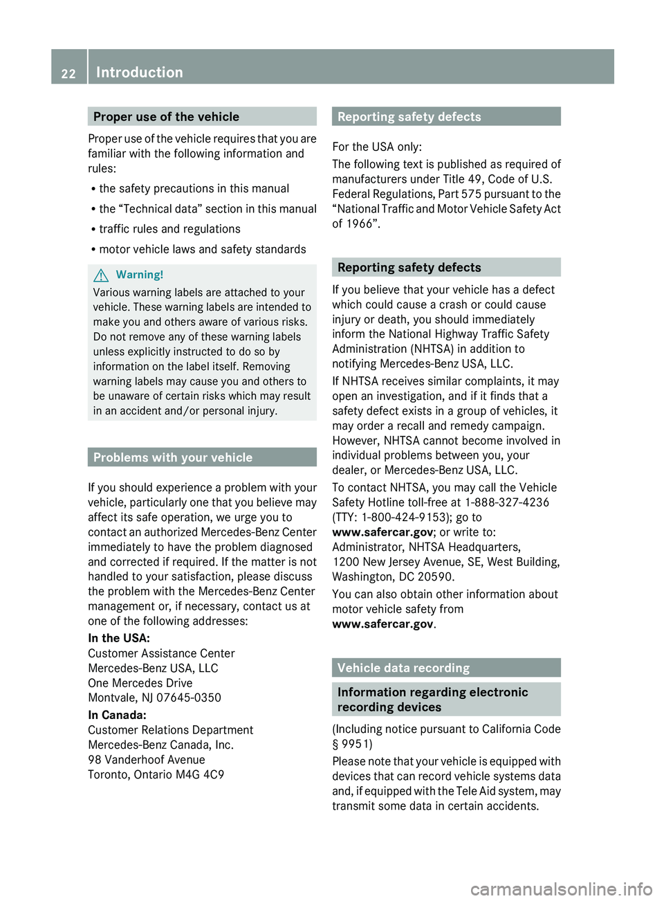 MERCEDES-BENZ SL-CLASS ROADSTER 2012 Owners Manual Proper use of the vehicle
Proper use of the vehicle requires that you are
familiar with the following information and
rules:
R the safety precautions in this manual
R the “Technical data” section 
