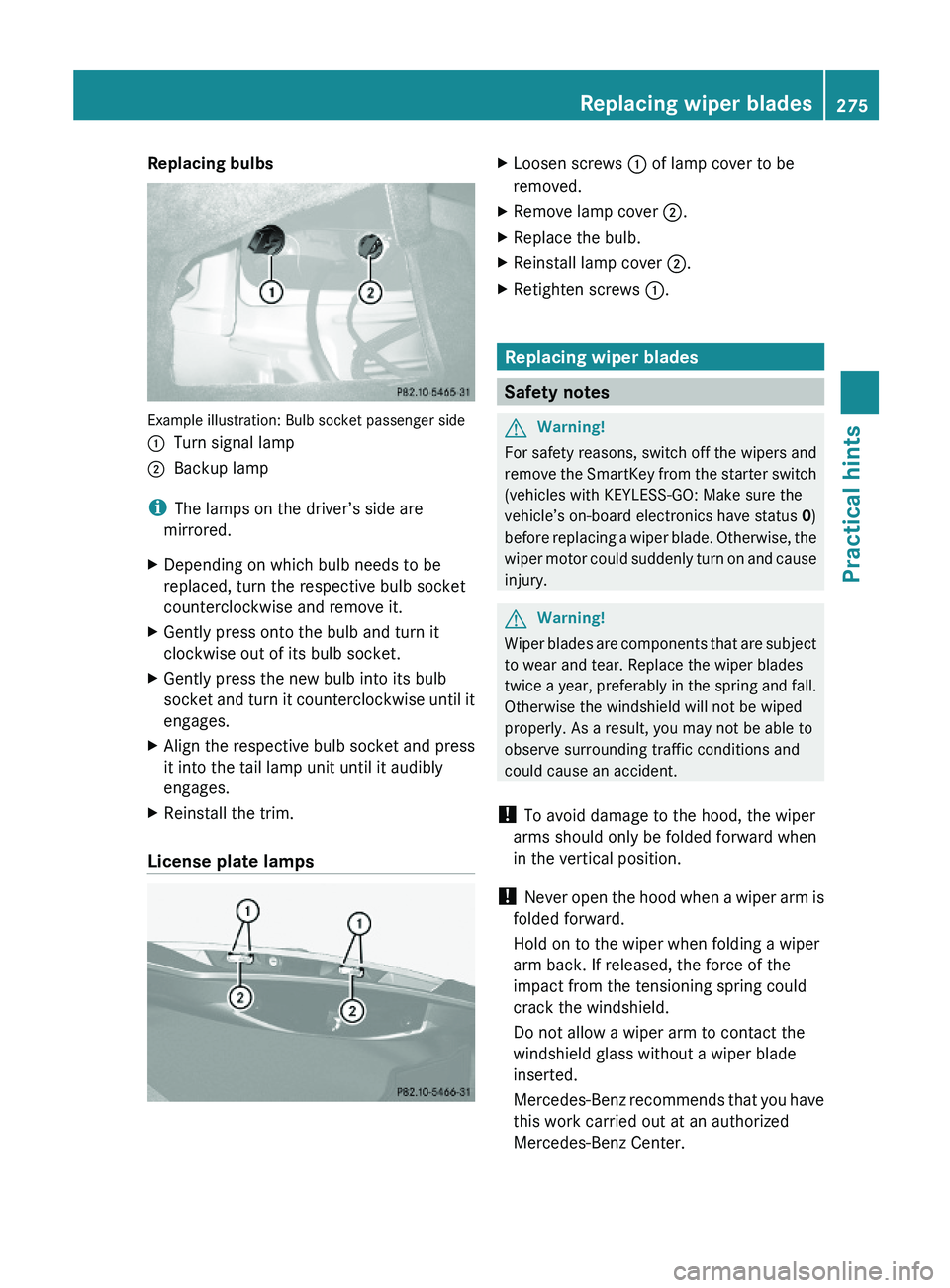 MERCEDES-BENZ SL-CLASS ROADSTER 2012  Owners Manual Replacing bulbs
Example illustration: Bulb socket passenger side
:Turn signal lamp;Backup lamp
iThe lamps on the driver’s side are
mirrored.
XDepending on which bulb needs to be
replaced, turn the r