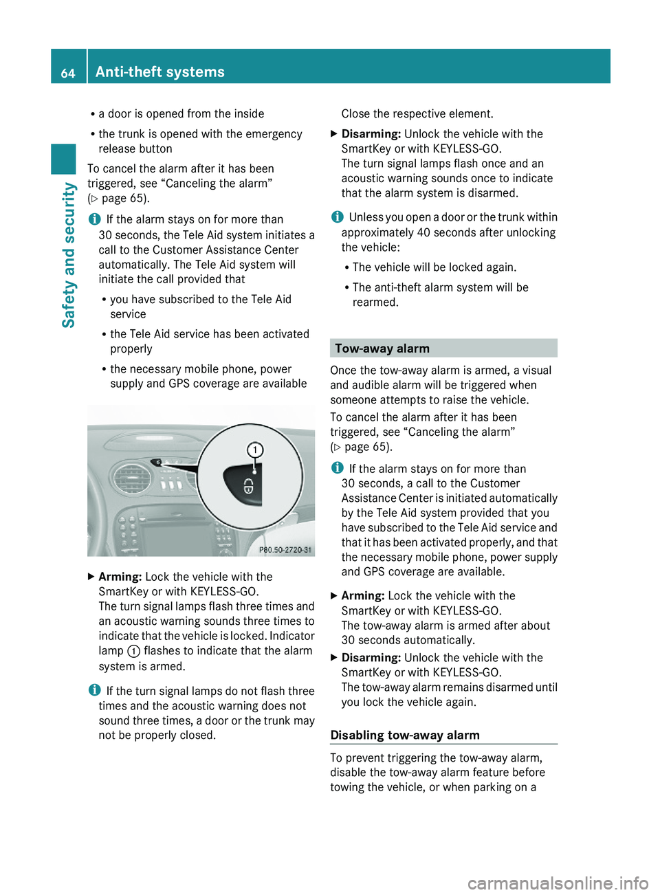 MERCEDES-BENZ SL-CLASS ROADSTER 2012 Repair Manual Ra door is opened from the inside
Rthe trunk is opened with the emergency
release button
To cancel the alarm after it has been
triggered, see “Canceling the alarm”
(Y page 65).
iIf the alarm stays