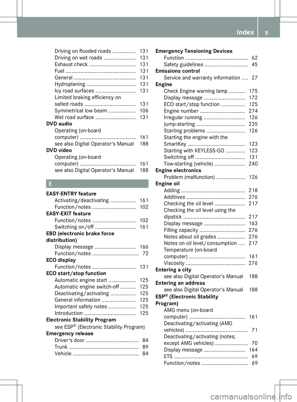 MERCEDES-BENZ SL-CLASS ROADSTER 2014  Owners Manual Driving on flooded roads
................131
Driving on wet roads ......................131
Exhaust check ............................... 131
Fuel ................................................ 131
