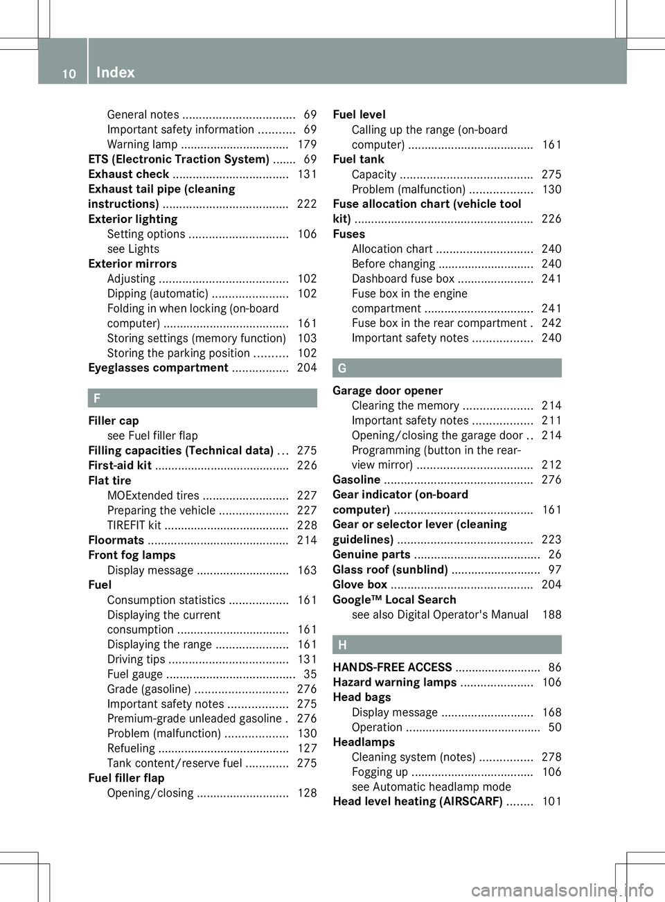 MERCEDES-BENZ SL-CLASS ROADSTER 2014 User Guide General notes
.................................. 69
Important safety information ...........69
Warning lamp ................................. 179
ETS (Electronic Traction System) ....... 69
Exhaust ch MERCEDES-BENZ SL-CLASS ROADSTER 2014 User Guide General notes
.................................. 69
Important safety information ...........69
Warning lamp ................................. 179
ETS (Electronic Traction System) ....... 69
Exhaust ch