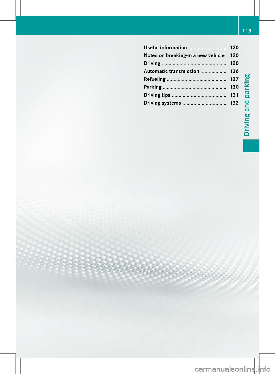 MERCEDES-BENZ SL-CLASS ROADSTER 2014 Owners Manual Useful information
............................120
Notes on breaking-in a new vehicle 120
Driving ............................................... 120
Automatic transmission ...................126
Refu MERCEDES-BENZ SL-CLASS ROADSTER 2014 Owners Manual Useful information
............................120
Notes on breaking-in a new vehicle 120
Driving ............................................... 120
Automatic transmission ...................126
Refu