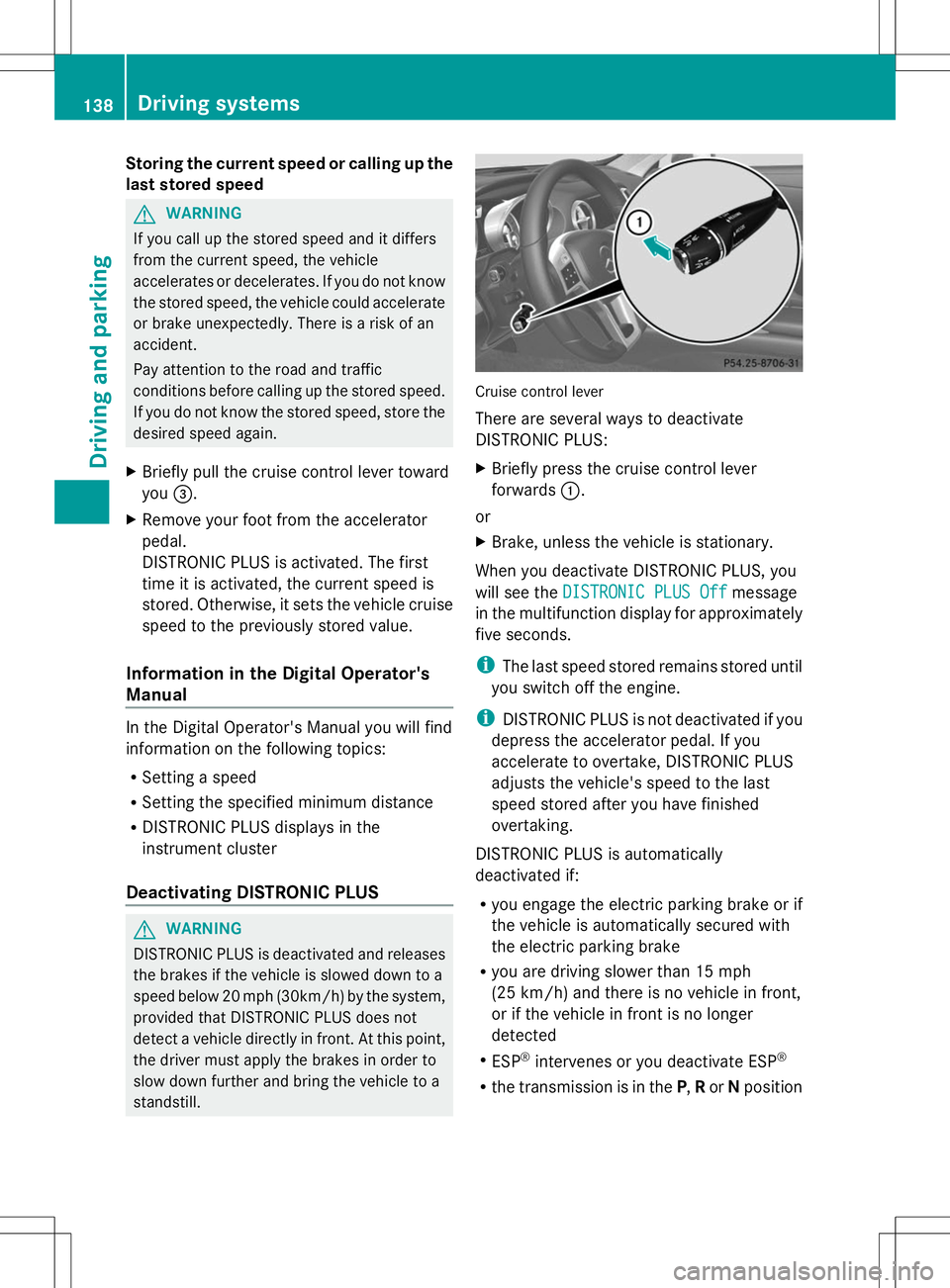 MERCEDES-BENZ SL-CLASS ROADSTER 2014 Owners Manual Storing the current speed or calling up the
last stored speed G
WARNING
If you call up the stored speed and it differs
from the current speed, the vehicle
accelerates or decelerates. If you do not kno MERCEDES-BENZ SL-CLASS ROADSTER 2014 Owners Manual Storing the current speed or calling up the
last stored speed G
WARNING
If you call up the stored speed and it differs
from the current speed, the vehicle
accelerates or decelerates. If you do not kno