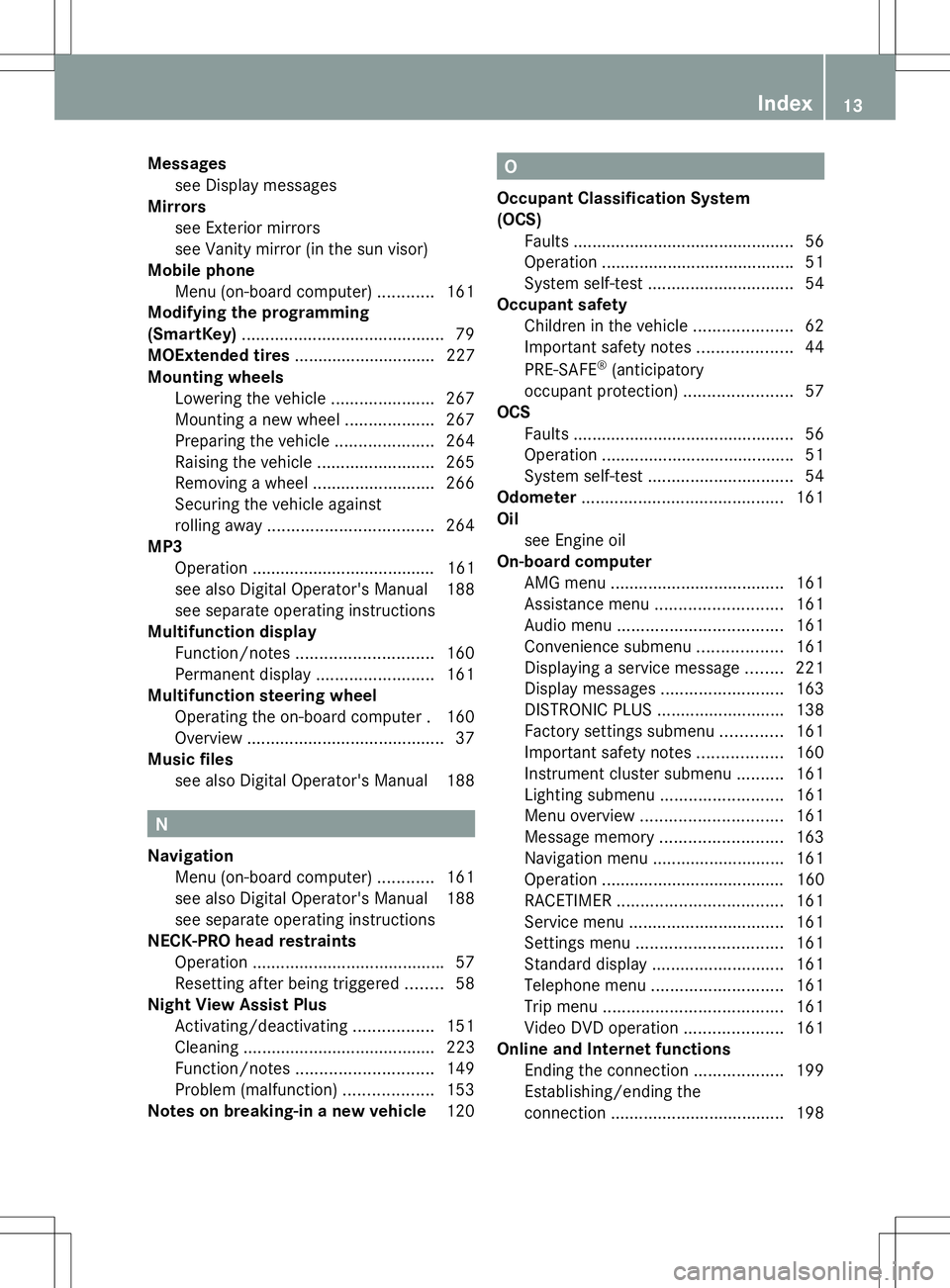 MERCEDES-BENZ SL-CLASS ROADSTER 2014  Owners Manual Messages
see Display messages
Mirrors
see Exterior mirrors
see Vanity mirror (in the sun visor)
Mobile phone
Menu (on-board computer) ............161
Modifying the programming
(SmartKey) .............