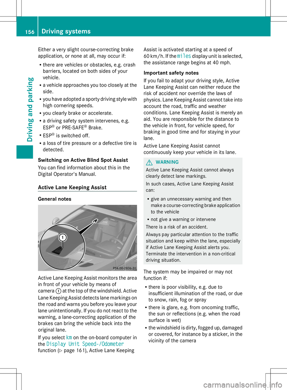 MERCEDES-BENZ SL-CLASS ROADSTER 2014 Owners Manual Either a very slight course-correcting brake
application, or none at all, may occur if:
R there are vehicles or obstacles, e.g. crash
barriers, located on both sides of your
vehicle.
R a vehicle appro MERCEDES-BENZ SL-CLASS ROADSTER 2014 Owners Manual Either a very slight course-correcting brake
application, or none at all, may occur if:
R there are vehicles or obstacles, e.g. crash
barriers, located on both sides of your
vehicle.
R a vehicle appro
