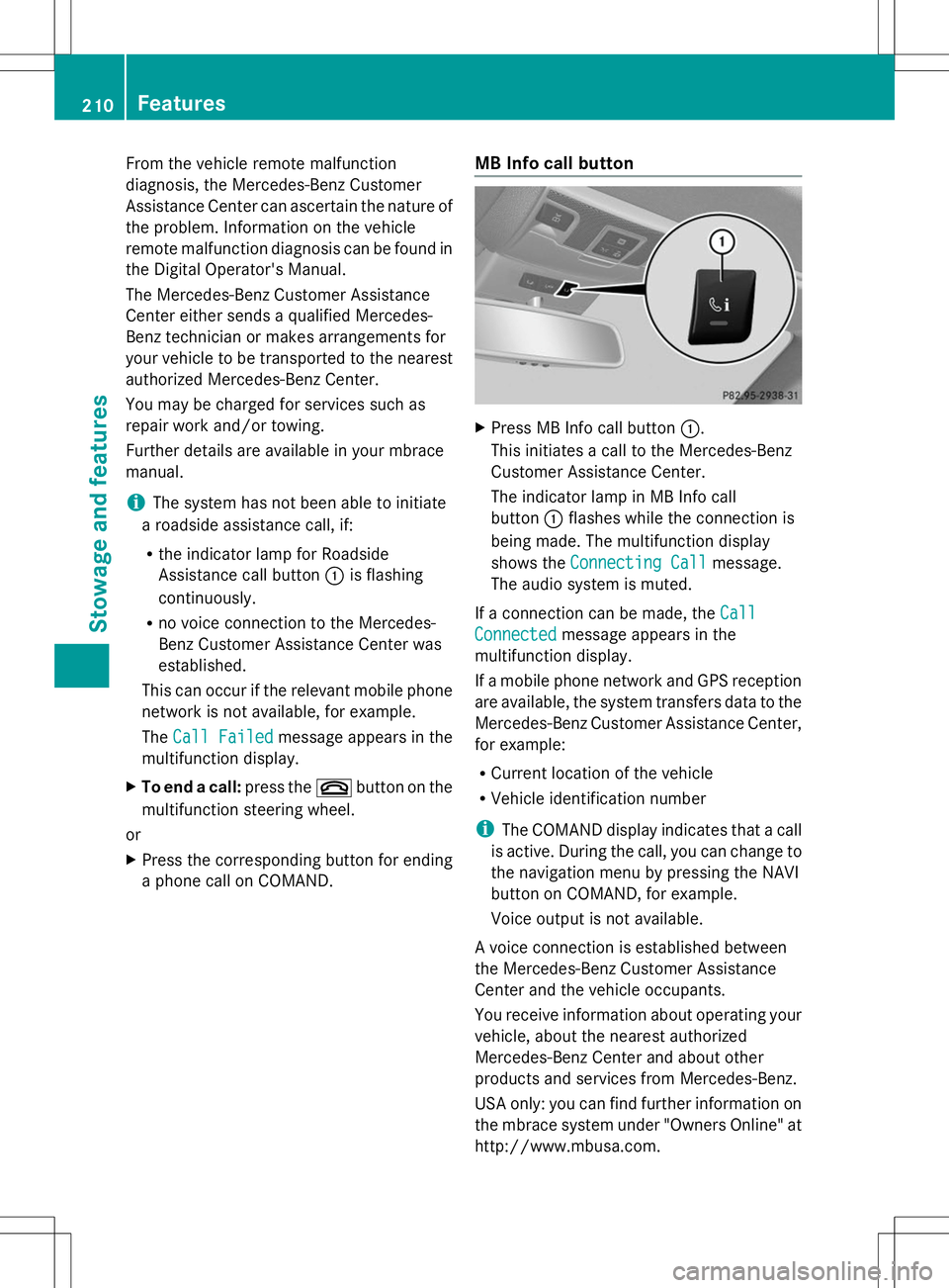 MERCEDES-BENZ SL-CLASS ROADSTER 2014 Owners Manual From the vehicle remote malfunction
diagnosis, the Mercedes-Benz Customer
Assistance Center can ascertain the nature of
the problem. Information on the vehicle
remote malfunction diagnosis can be foun MERCEDES-BENZ SL-CLASS ROADSTER 2014 Owners Manual From the vehicle remote malfunction
diagnosis, the Mercedes-Benz Customer
Assistance Center can ascertain the nature of
the problem. Information on the vehicle
remote malfunction diagnosis can be foun