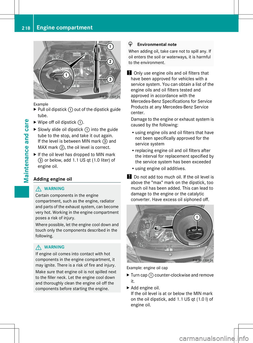 MERCEDES-BENZ SL-CLASS ROADSTER 2014 Owners Manual Example
X
Pull oil dipstick :out of the dipstick guide
tube.
X Wipe off oil dipstick :.
X Slowly slide oil dipstick :into the guide
tube to the stop, and take it out again.
If the level is between MIN MERCEDES-BENZ SL-CLASS ROADSTER 2014 Owners Manual Example
X
Pull oil dipstick :out of the dipstick guide
tube.
X Wipe off oil dipstick :.
X Slowly slide oil dipstick :into the guide
tube to the stop, and take it out again.
If the level is between MIN