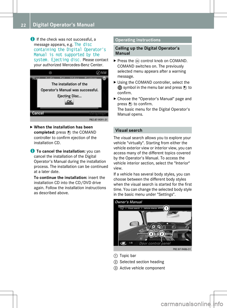 MERCEDES-BENZ SL-CLASS ROADSTER 2014 Owners Manual i
If the check was not successful, a
message appears, e.g. The disc
The disc
containing the Digital Operator's
containing the Digital Operator's
Manual is not supported by the Manual is not su MERCEDES-BENZ SL-CLASS ROADSTER 2014 Owners Manual i
If the check was not successful, a
message appears, e.g. The disc
The disc
containing the Digital Operator's
containing the Digital Operator's
Manual is not supported by the Manual is not su