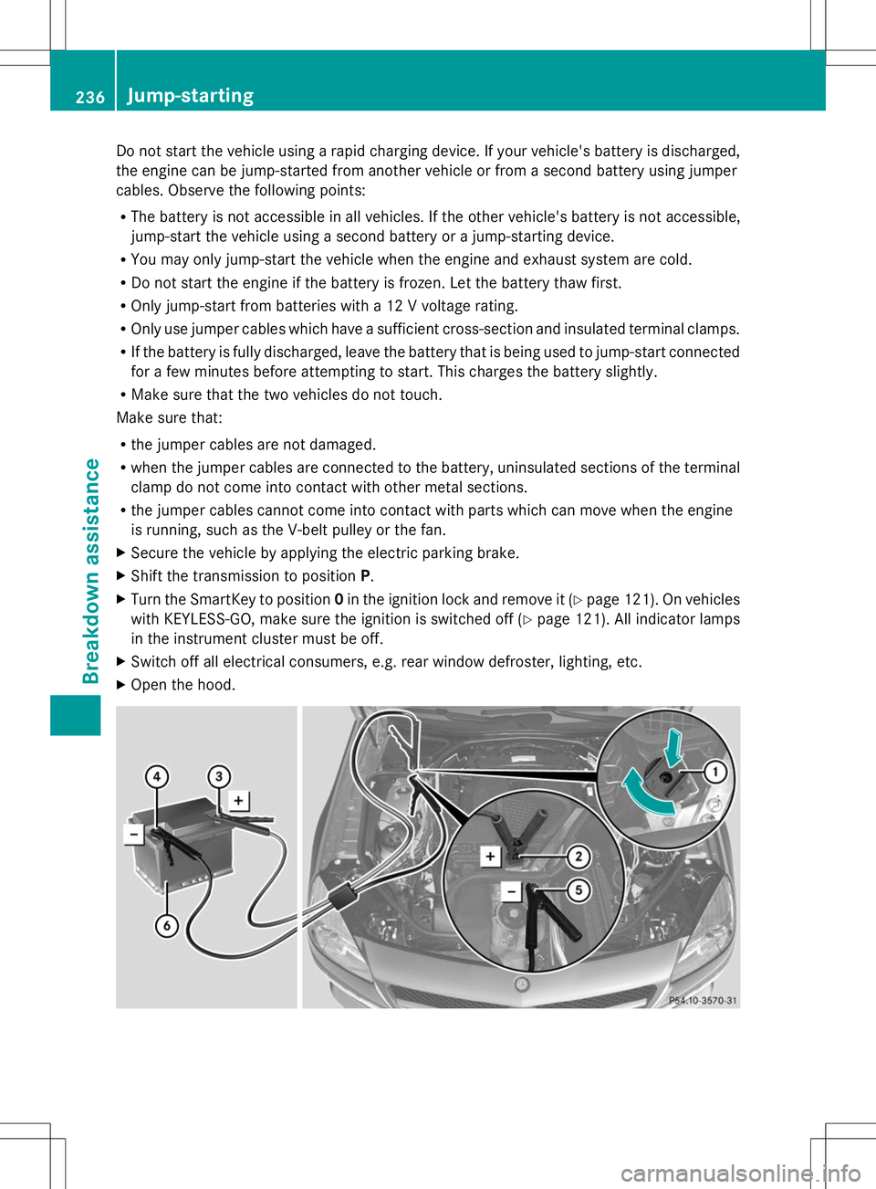 MERCEDES-BENZ SL-CLASS ROADSTER 2014 Owners Manual Do not start the vehicle using a rapid charging device. If your vehicle's battery is discharged,
the engine can be jump-started from another vehicle or from a second battery using jumper
cables. O MERCEDES-BENZ SL-CLASS ROADSTER 2014 Owners Manual Do not start the vehicle using a rapid charging device. If your vehicle's battery is discharged,
the engine can be jump-started from another vehicle or from a second battery using jumper
cables. O
