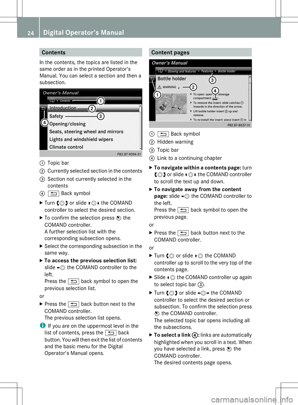 MERCEDES-BENZ SL-CLASS ROADSTER 2014 Owners Manual Contents
In the contents, the topics are listed in the
same order as in the printed Operator's
Manual. You can select a section and then a
subsection. :
Topic bar
; Currently selected section in t MERCEDES-BENZ SL-CLASS ROADSTER 2014 Owners Manual Contents
In the contents, the topics are listed in the
same order as in the printed Operator's
Manual. You can select a section and then a
subsection. :
Topic bar
; Currently selected section in t