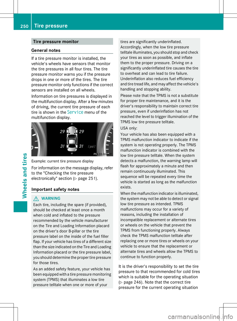 MERCEDES-BENZ SL-CLASS ROADSTER 2014 Owners Manual Tire pressure monitor
General notes If a tire pressure monitor is installed, the
vehicle's wheels have sensors that monitor
the tire pressures in all four tires. The tire
pressure monitor warns yo MERCEDES-BENZ SL-CLASS ROADSTER 2014 Owners Manual Tire pressure monitor
General notes If a tire pressure monitor is installed, the
vehicle's wheels have sensors that monitor
the tire pressures in all four tires. The tire
pressure monitor warns yo