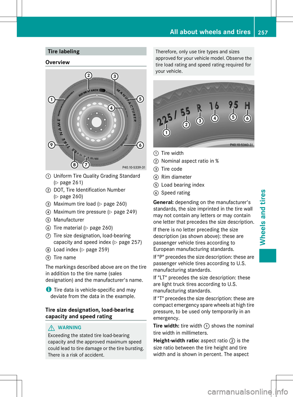 MERCEDES-BENZ SL-CLASS ROADSTER 2014 Owners Manual Tire labeling
Overview :
Uniform Tire Quality Grading Standard
(Y page 261)
; DOT, Tire Identification Number
(Y page 260)
= Maximum tire load (Y page 260)
? Maximum tire pressure (Y page 249)
A Manuf MERCEDES-BENZ SL-CLASS ROADSTER 2014 Owners Manual Tire labeling
Overview :
Uniform Tire Quality Grading Standard
(Y page 261)
; DOT, Tire Identification Number
(Y page 260)
= Maximum tire load (Y page 260)
? Maximum tire pressure (Y page 249)
A Manuf