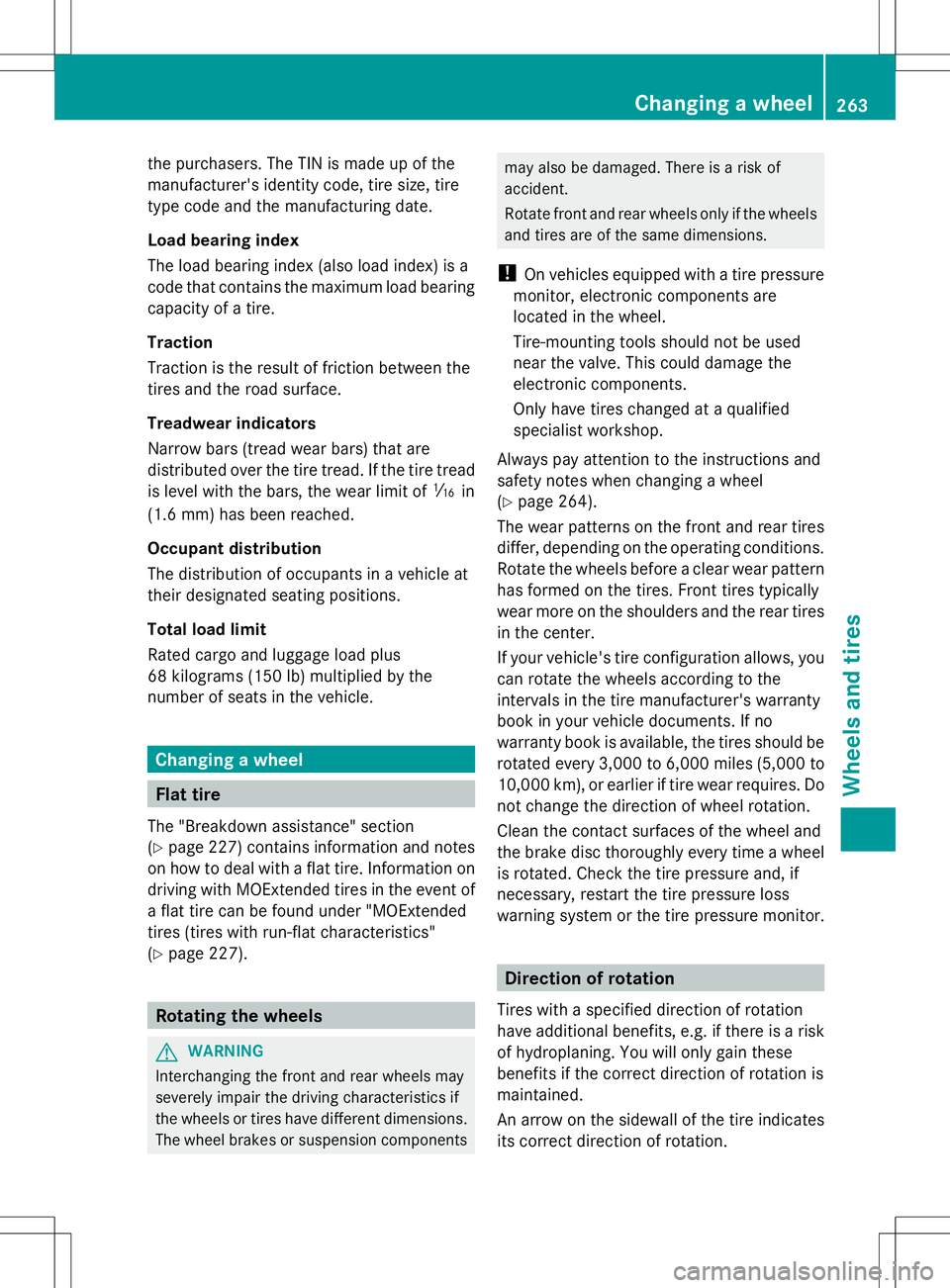 MERCEDES-BENZ SL-CLASS ROADSTER 2014 Owners Manual the purchasers. The TIN is made up of the
manufacturer's identity code, tire size, tire
type code and the manufacturing date.
Load bearing index
The load bearing index (also load index) is a
code MERCEDES-BENZ SL-CLASS ROADSTER 2014 Owners Manual the purchasers. The TIN is made up of the
manufacturer's identity code, tire size, tire
type code and the manufacturing date.
Load bearing index
The load bearing index (also load index) is a
code