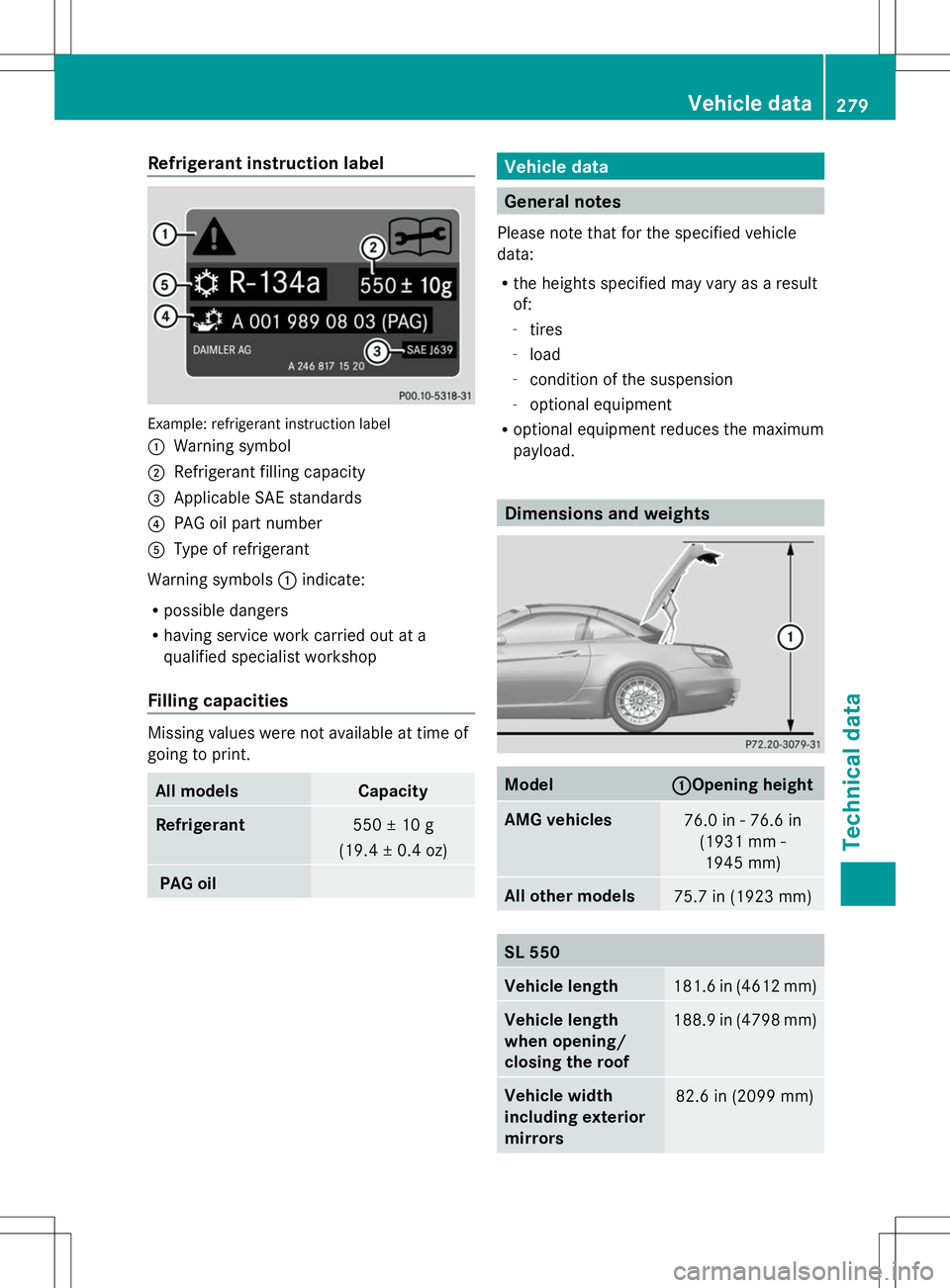 MERCEDES-BENZ SL-CLASS ROADSTER 2014 Owners Manual Refrigerant instruction label
Example: refrigerant instruction label
:
Warning symbol
; Refrigerant filling capacity
= Applicable SAE standards
? PAG oil part number
A Type of refrigerant
Warning symb MERCEDES-BENZ SL-CLASS ROADSTER 2014 Owners Manual Refrigerant instruction label
Example: refrigerant instruction label
:
Warning symbol
; Refrigerant filling capacity
= Applicable SAE standards
? PAG oil part number
A Type of refrigerant
Warning symb