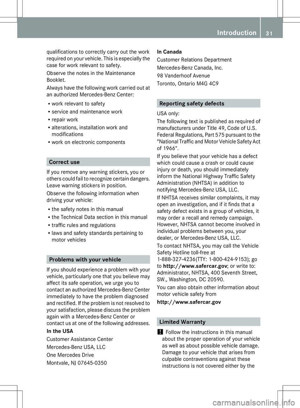 MERCEDES-BENZ SL-CLASS ROADSTER 2014 Owners Guide qualifications to correctly carry out the work
required on your vehicle. This is especially the
case for work relevant to safety.
Observe the notes in the Maintenance
Booklet.
Always have the followin MERCEDES-BENZ SL-CLASS ROADSTER 2014 Owners Guide qualifications to correctly carry out the work
required on your vehicle. This is especially the
case for work relevant to safety.
Observe the notes in the Maintenance
Booklet.
Always have the followin