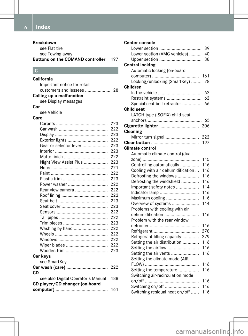 MERCEDES-BENZ SL-CLASS ROADSTER 2014  Owners Manual Breakdown
see Flat tire
see Towing away
Buttons on the COMAND controller 197C
California Important notice for retail
customers and lessees ....................28
Calling up a malfunction
see Display m