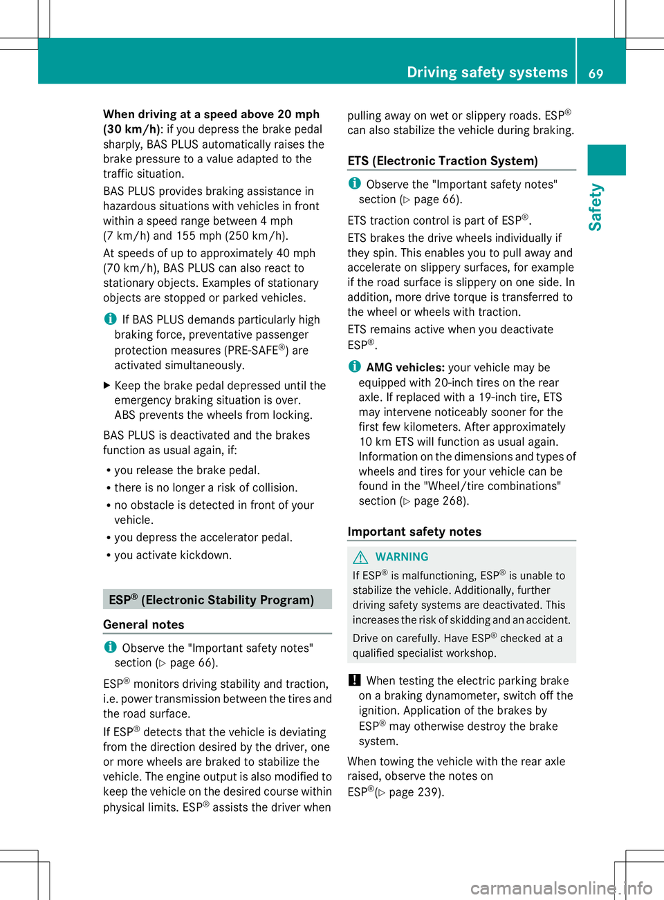 MERCEDES-BENZ SL-CLASS ROADSTER 2014 Manual PDF When driving at a speed above 20 mph
(30 km/h): if you depress the brake pedal
sharply, BAS PLUS automatically raises the
brake pressure to a value adapted to the
traffic situation.
BAS PLUS provides MERCEDES-BENZ SL-CLASS ROADSTER 2014 Manual PDF When driving at a speed above 20 mph
(30 km/h): if you depress the brake pedal
sharply, BAS PLUS automatically raises the
brake pressure to a value adapted to the
traffic situation.
BAS PLUS provides