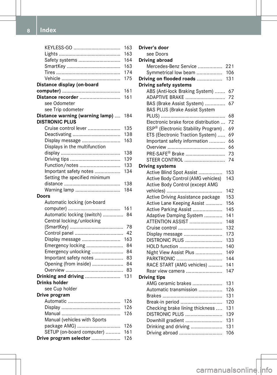 MERCEDES-BENZ SL-CLASS ROADSTER 2014  Owners Manual KEYLESS-GO
.................................. 163
Lights ............................................ .163
Safety systems .............................. 164
SmartKey ..................................