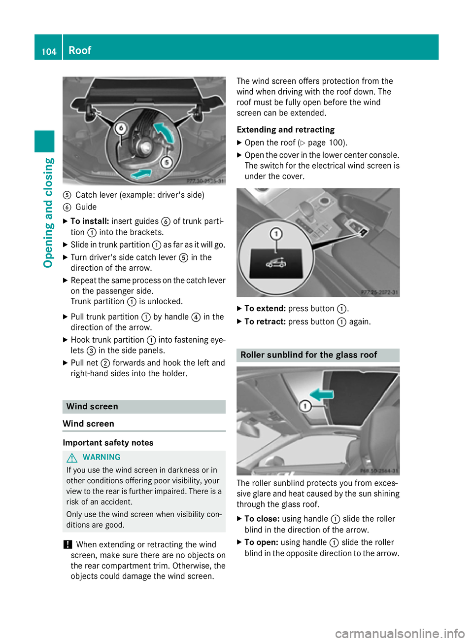 MERCEDES-BENZ SL-CLASS ROADSTER 2016  Owners Manual ACatch lever (example: driver's side)
BGuide
XTo install:insert guides Bof trunk part i-
tion :into the brackets.
XSlide in trunk partition :as far as it will go.
XTurn driver's side catch lev