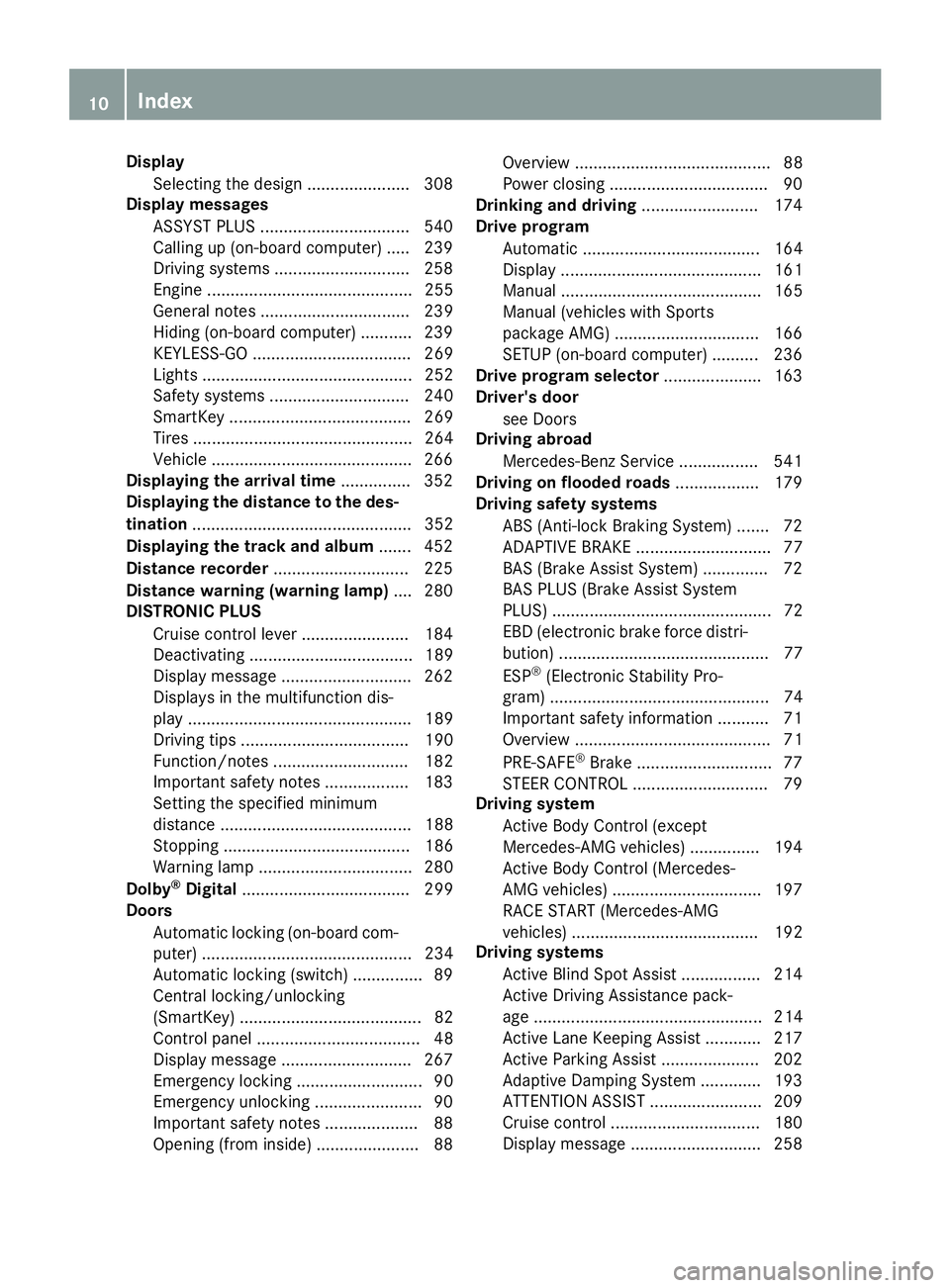 MERCEDES-BENZ SL-CLASS ROADSTER 2016 Owners Manual DisplaySelecting th edesign ...................... 30 8
Display messages
ASSYST PLU S................................ 54 0
Callin gup (on-boar dcomputer) .... .239
Driving systems .................... MERCEDES-BENZ SL-CLASS ROADSTER 2016 Owners Manual DisplaySelecting th edesign ...................... 30 8
Display messages
ASSYST PLU S................................ 54 0
Callin gup (on-boar dcomputer) .... .239
Driving systems ....................