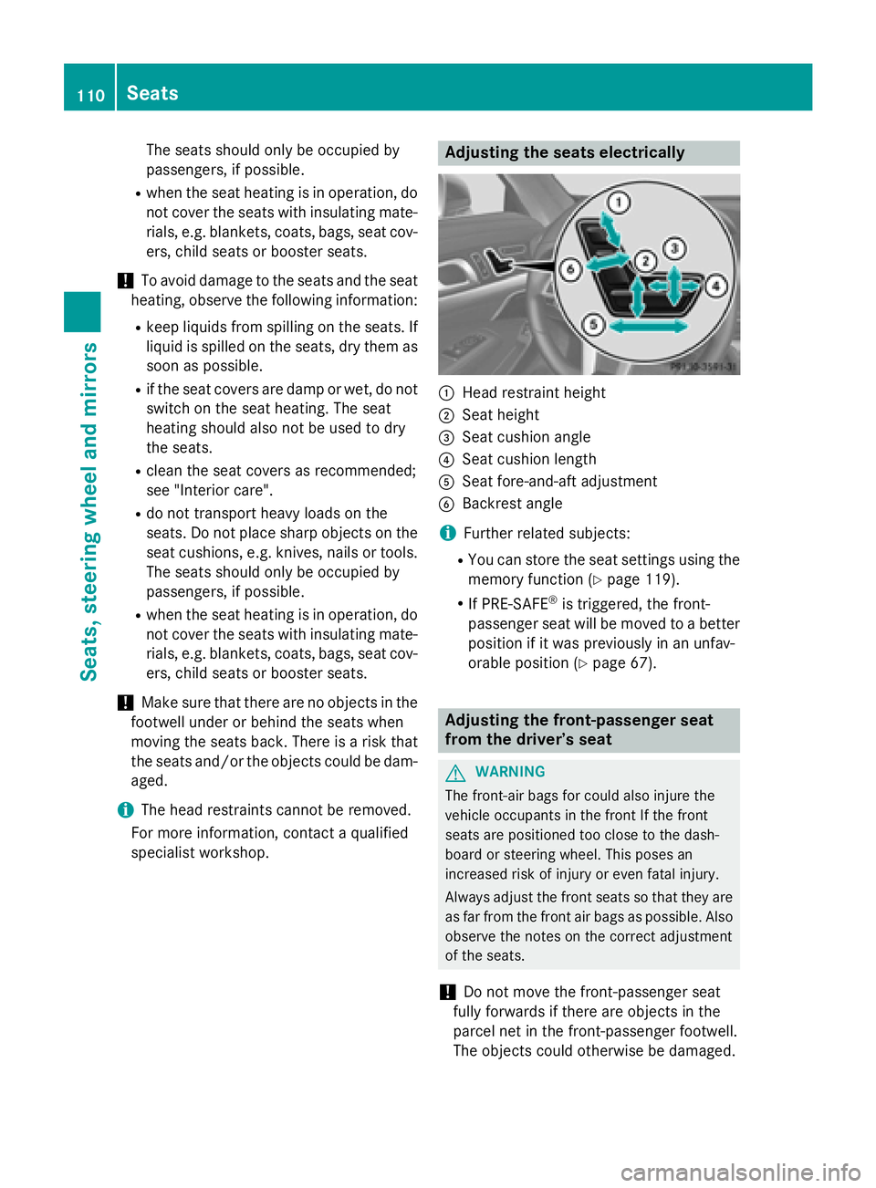 MERCEDES-BENZ SL-CLASS ROADSTER 2016 Owners Manual The seats should only be occupied by
passengers, if possible.
Rwhen the seat heating is in operation, do
not cover the seats with insulating mate-
rials, e.g. blankets, coats, bags, seat cov-
ers, chi MERCEDES-BENZ SL-CLASS ROADSTER 2016 Owners Manual The seats should only be occupied by
passengers, if possible.
Rwhen the seat heating is in operation, do
not cover the seats with insulating mate-
rials, e.g. blankets, coats, bags, seat cov-
ers, chi