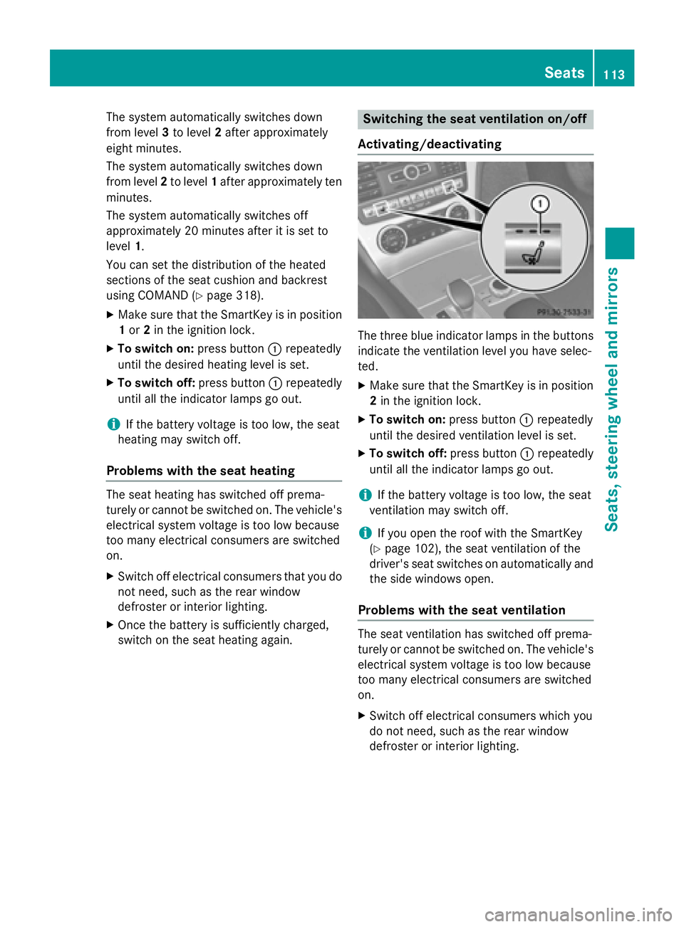 MERCEDES-BENZ SL-CLASS ROADSTER 2016 Owners Manual The system automatically switches down
from level3to level 2after approximately
eight minutes.
The system automatically switches down
from level 2to level 1after approximately ten
minutes.
The system MERCEDES-BENZ SL-CLASS ROADSTER 2016 Owners Manual The system automatically switches down
from level3to level 2after approximately
eight minutes.
The system automatically switches down
from level 2to level 1after approximately ten
minutes.
The system