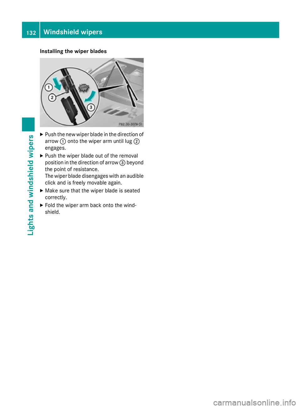 MERCEDES-BENZ SL-CLASS ROADSTER 2016  Owners Manual Installing the wiper blades
XPush the new wiper blade in the direction ofarrow :onto the wiper arm until lug ;
engages.
XPush the wiper blade out of the removal
position in the direction of arrow =bey