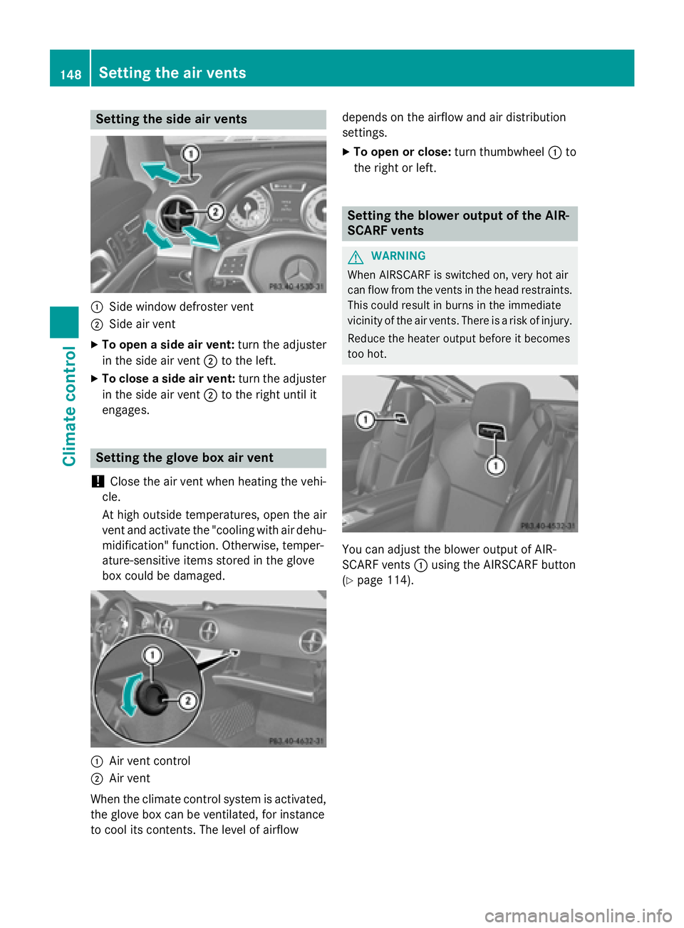 MERCEDES-BENZ SL-CLASS ROADSTER 2016  Owners Manual Setting the side air vents
:Side window defroster vent
;Side air vent
XTo open a side air vent:turn the adjuster
in the side air vent ;to the left.
XTo close a side air vent: turn the adjuster
in the 