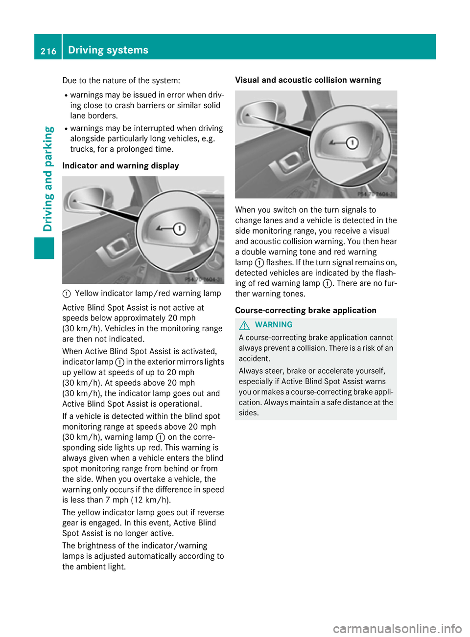 MERCEDES-BENZ SL-CLASS ROADSTER 2016 Owners Manual Due to the nature of the system:
Rwarnings may be issued in error when driv-ing close to crash barriers or similar solid
lane borders.
Rwarnings may be interrupted when driving
alongside particularly MERCEDES-BENZ SL-CLASS ROADSTER 2016 Owners Manual Due to the nature of the system:
Rwarnings may be issued in error when driv-ing close to crash barriers or similar solid
lane borders.
Rwarnings may be interrupted when driving
alongside particularly