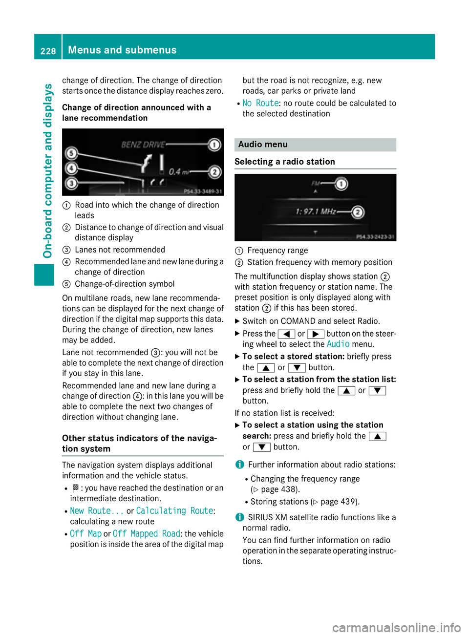 MERCEDES-BENZ SL-CLASS ROADSTER 2016 Owners Manual change of direction. The change of direction
starts once the distance display reaches zero.
Change of direction announced with a
lane recommendation
:Road into which the change of direction
leads
;Dis MERCEDES-BENZ SL-CLASS ROADSTER 2016 Owners Manual change of direction. The change of direction
starts once the distance display reaches zero.
Change of direction announced with a
lane recommendation
:Road into which the change of direction
leads
;Dis