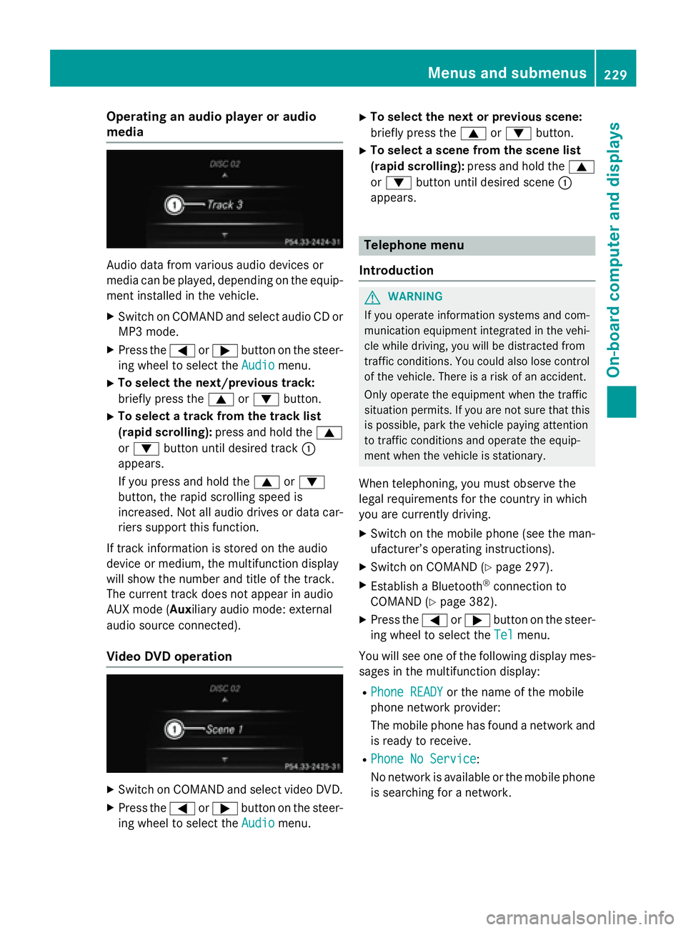 MERCEDES-BENZ SL-CLASS ROADSTER 2016  Owners Manual Operating an audio player or audio
media
Audio data from various audio devices or
media can be played, depending on the equip-ment installed in the vehicle.
XSwitch on COMAND and select audio CD or
MP
