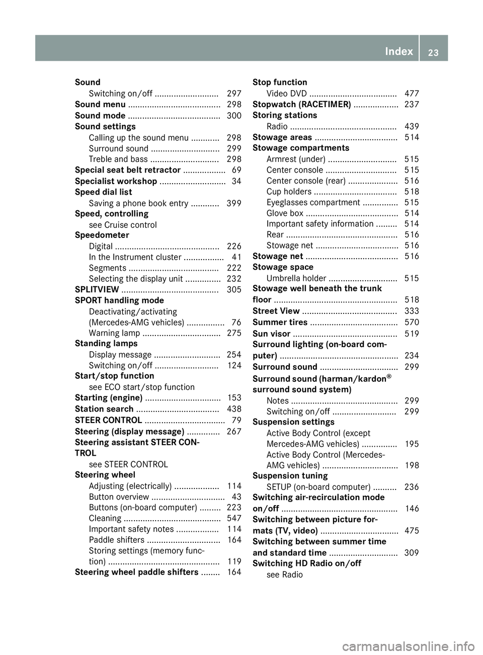 MERCEDES-BENZ SL-CLASS ROADSTER 2016 Owners Manual SoundSwitching on/off ........................... 297
Sound menu ....................................... 298
Sound mode ....................................... 300
Sound settings
Calling up the sound 