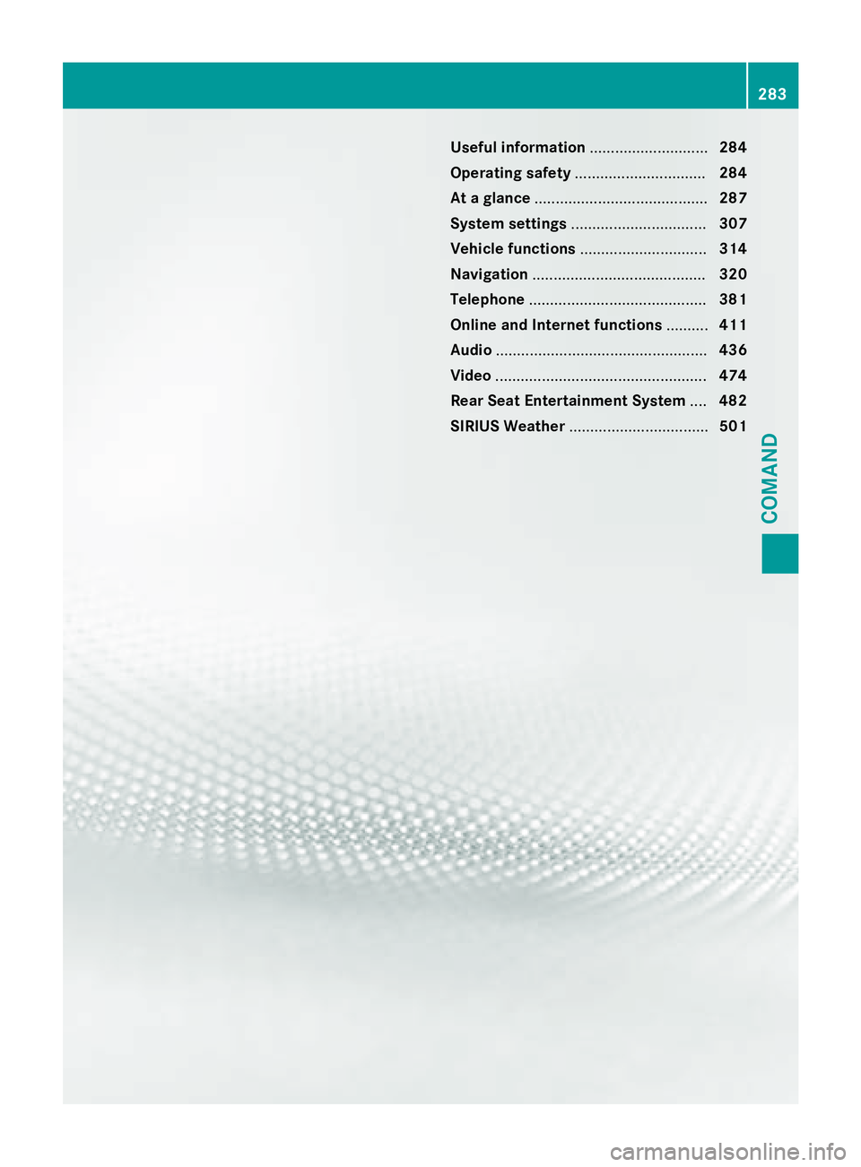 MERCEDES-BENZ SL-CLASS ROADSTER 2016 Owners Manual Useful information............................284
Operating safety ............................... 284
At a glance ......................................... 287
System settings ....................... MERCEDES-BENZ SL-CLASS ROADSTER 2016 Owners Manual Useful information............................284
Operating safety ............................... 284
At a glance ......................................... 287
System settings .......................