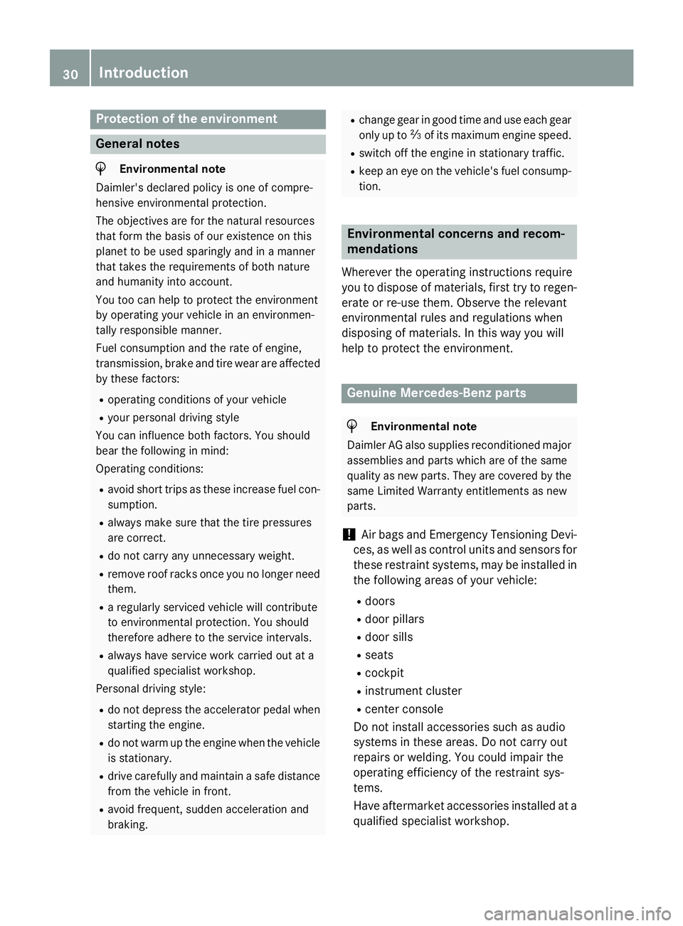 MERCEDES-BENZ SL-CLASS ROADSTER 2016 Owners Guide Protection of the environment
General notes
HEnvironmental note
Daimler's declared policy is one of compre-
hensive environmental protection.
The objectives are for the natural resources
that form MERCEDES-BENZ SL-CLASS ROADSTER 2016 Owners Guide Protection of the environment
General notes
HEnvironmental note
Daimler's declared policy is one of compre-
hensive environmental protection.
The objectives are for the natural resources
that form
