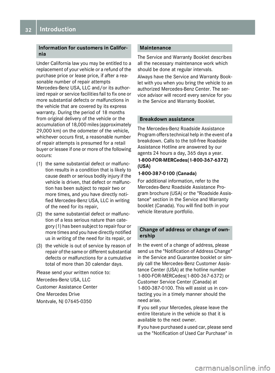 MERCEDES-BENZ SL-CLASS ROADSTER 2016 Owners Guide Information for customers in Califor-
nia
UnderCalifornia law you may beentitled to a
replacement of your vehicle or a refund of the
purchase price or lease price, ifafter a rea-
sonable number of rep MERCEDES-BENZ SL-CLASS ROADSTER 2016 Owners Guide Information for customers in Califor-
nia
UnderCalifornia law you may beentitled to a
replacement of your vehicle or a refund of the
purchase price or lease price, ifafter a rea-
sonable number of rep