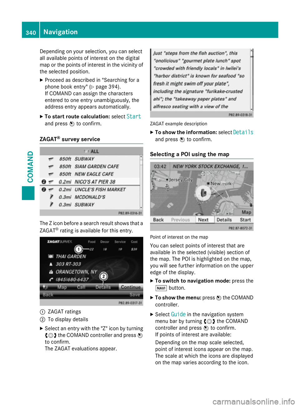 MERCEDES-BENZ SL-CLASS ROADSTER 2016 Owners Manual Depending on your selection, you can select
all available points of interest on the digital
map or the points of interest in the vicinity of
the selected position.
XProceed as described in "Search MERCEDES-BENZ SL-CLASS ROADSTER 2016 Owners Manual Depending on your selection, you can select
all available points of interest on the digital
map or the points of interest in the vicinity of
the selected position.
XProceed as described in "Search