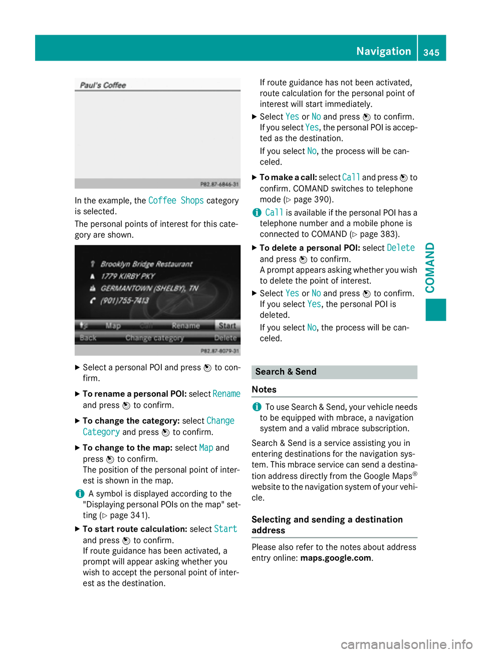 MERCEDES-BENZ SL-CLASS ROADSTER 2016 Owners Manual In the example, theCoffee Shopscategory
is selected.
The personal points of interest for this cate-
gory are shown.
XSelect a personal POI and press Wto con-
firm.
XTo rename a personal POI: selectRen MERCEDES-BENZ SL-CLASS ROADSTER 2016 Owners Manual In the example, theCoffee Shopscategory
is selected.
The personal points of interest for this cate-
gory are shown.
XSelect a personal POI and press Wto con-
firm.
XTo rename a personal POI: selectRen