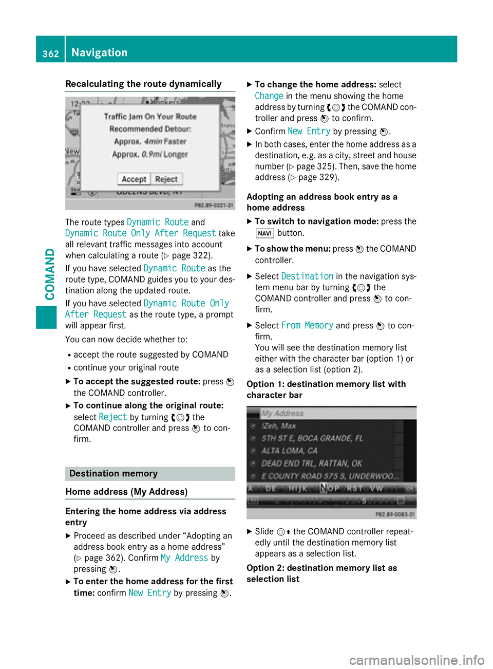 MERCEDES-BENZ SL-CLASS ROADSTER 2016 Owners Manual Recalculating the route dynamically
The route typesDynamic Routeand
Dynamic
RouteOnlyAfterRequesttake
all relevant traffic messages into account
when calculating a route (
Ypage 322).
If you have sele MERCEDES-BENZ SL-CLASS ROADSTER 2016 Owners Manual Recalculating the route dynamically
The route typesDynamic Routeand
Dynamic
RouteOnlyAfterRequesttake
all relevant traffic messages into account
when calculating a route (
Ypage 322).
If you have sele
