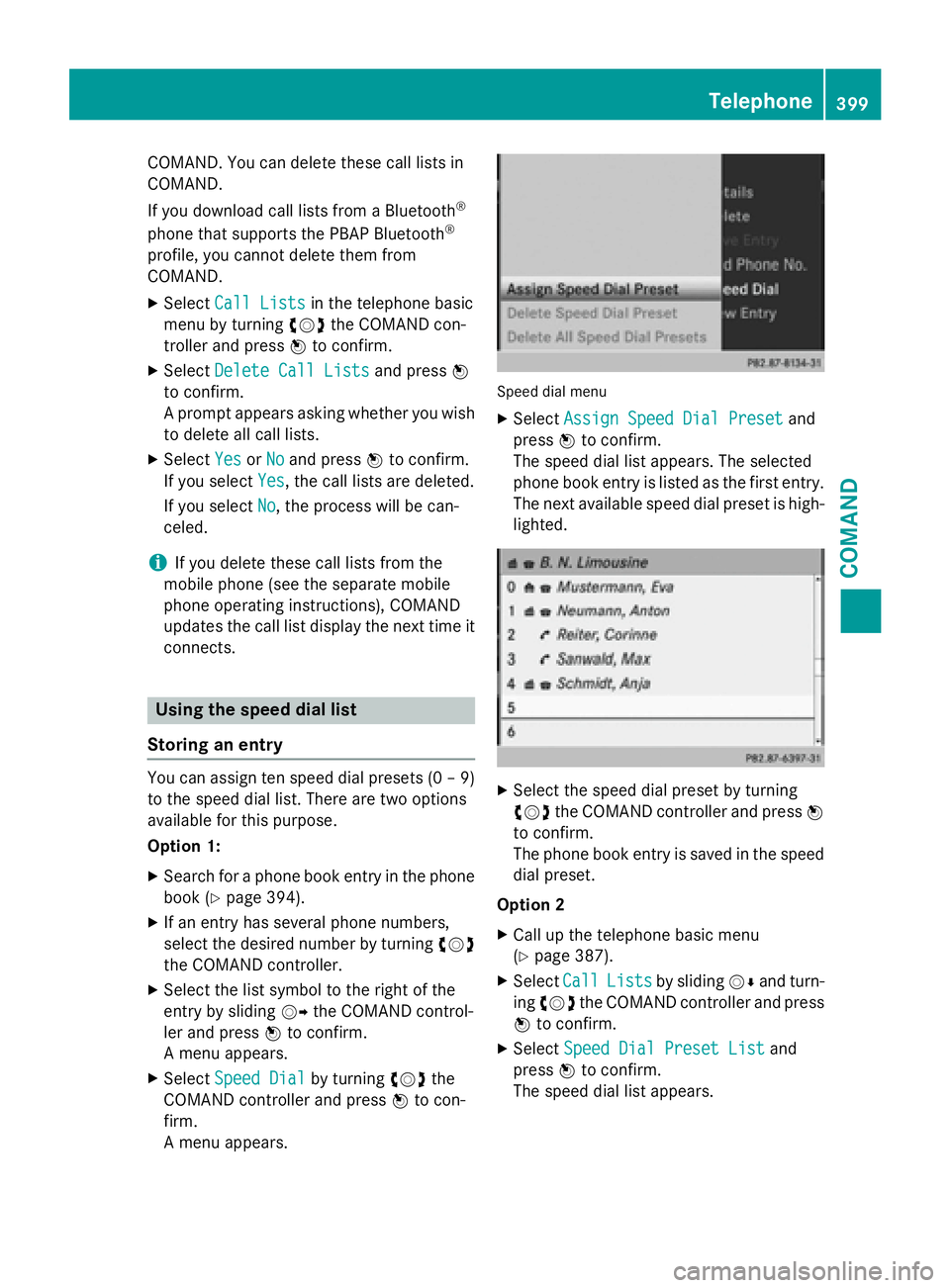 MERCEDES-BENZ SL-CLASS ROADSTER 2016 Owners Manual COMAND. You can delete these call listsin
COMAND.
If you down load call lists from a Bluetooth
®
phone that supports the PBAP Bluetooth®
profile , you cannot delete them from
COMAND.
XSe lect Call L MERCEDES-BENZ SL-CLASS ROADSTER 2016 Owners Manual COMAND. You can delete these call listsin
COMAND.
If you down load call lists from a Bluetooth
®
phone that supports the PBAP Bluetooth®
profile , you cannot delete them from
COMAND.
XSe lect Call L