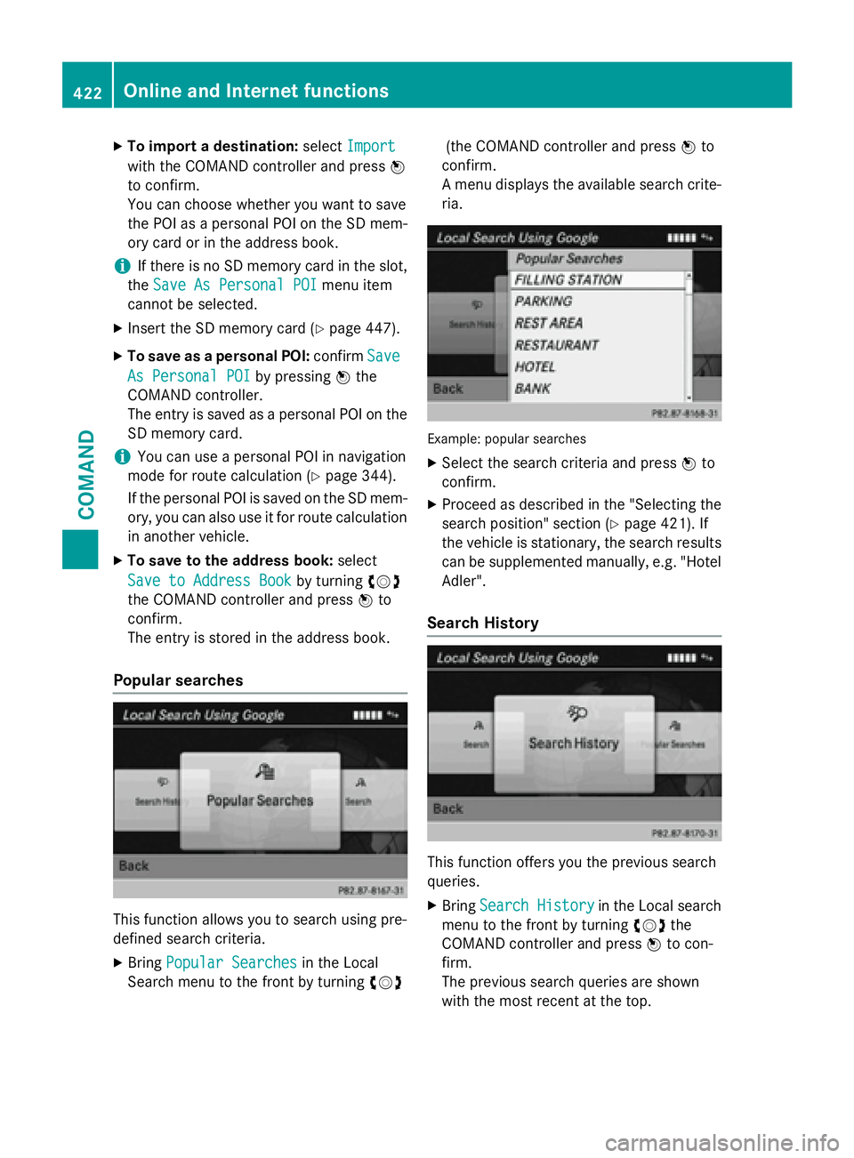 MERCEDES-BENZ SL-CLASS ROADSTER 2016 Owners Manual XTo import a destination:selectImport
with the COMAND controller and press W
to confirm.
You can choose whether you want to save
the POI as a personal POI on the SD mem-
ory card or in the address boo MERCEDES-BENZ SL-CLASS ROADSTER 2016 Owners Manual XTo import a destination:selectImport
with the COMAND controller and press W
to confirm.
You can choose whether you want to save
the POI as a personal POI on the SD mem-
ory card or in the address boo