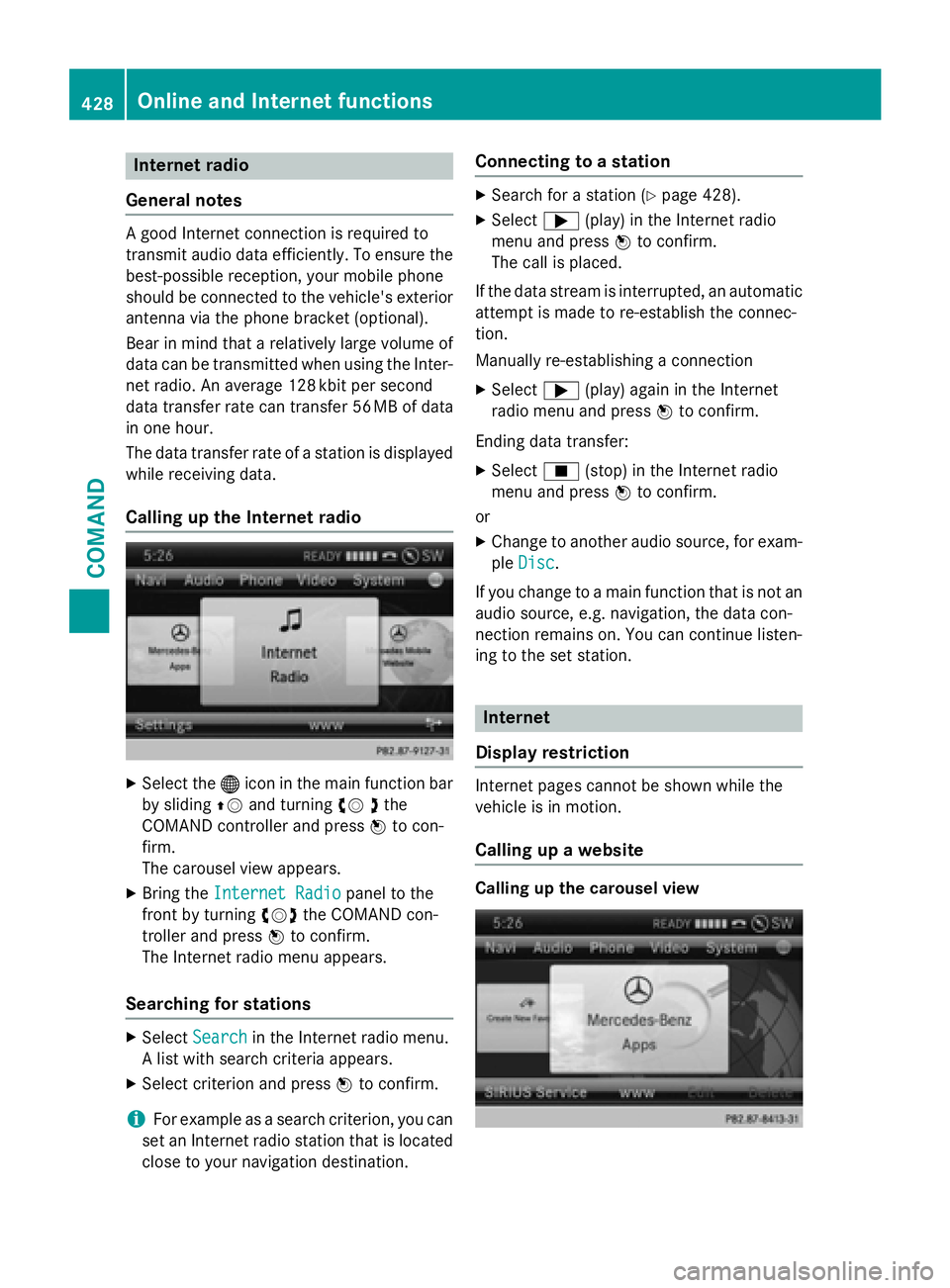 MERCEDES-BENZ SL-CLASS ROADSTER 2016 Owners Manual Internet radio
General notes
A good Internet connection isrequired to
transmit audio data efficiently. To ensure the
best-possible reception, your mobile phone
should beconnected to the vehicle's MERCEDES-BENZ SL-CLASS ROADSTER 2016 Owners Manual Internet radio
General notes
A good Internet connection isrequired to
transmit audio data efficiently. To ensure the
best-possible reception, your mobile phone
should beconnected to the vehicle's