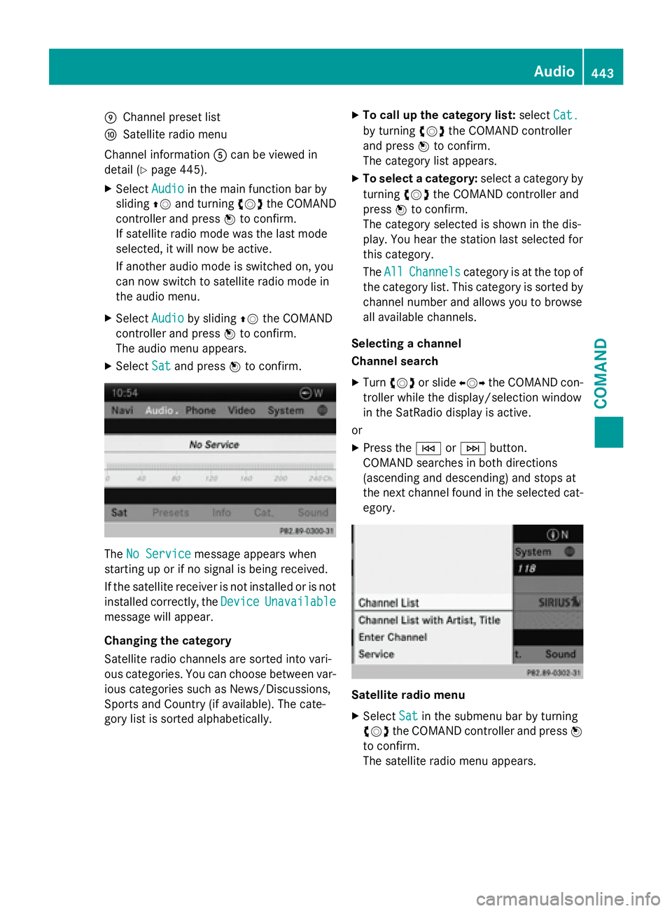 MERCEDES-BENZ SL-CLASS ROADSTER 2016 Owners Manual EChannel preset list
FSatellit e radio menu
Channel information Acan beviewed in
detail (
Ypage 445).
XSe lect Audiointhe main function bar by
slidi ngZV and turning cVdthe COMAND
controller and press MERCEDES-BENZ SL-CLASS ROADSTER 2016 Owners Manual EChannel preset list
FSatellit e radio menu
Channel information Acan beviewed in
detail (
Ypage 445).
XSe lect Audiointhe main function bar by
slidi ngZV and turning cVdthe COMAND
controller and press